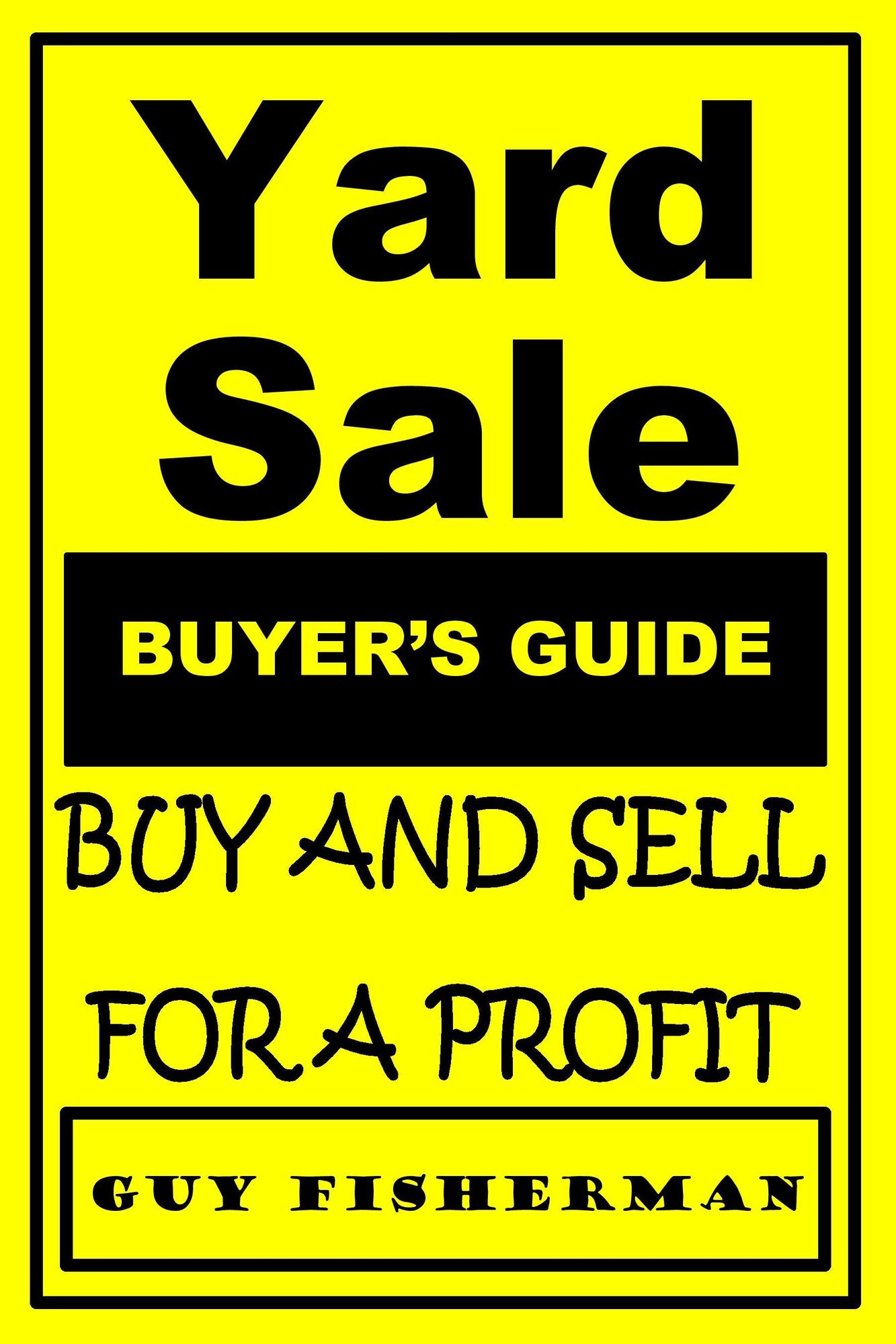 Yard Sale Buyer's Guide: Buy and Sell for Profit
