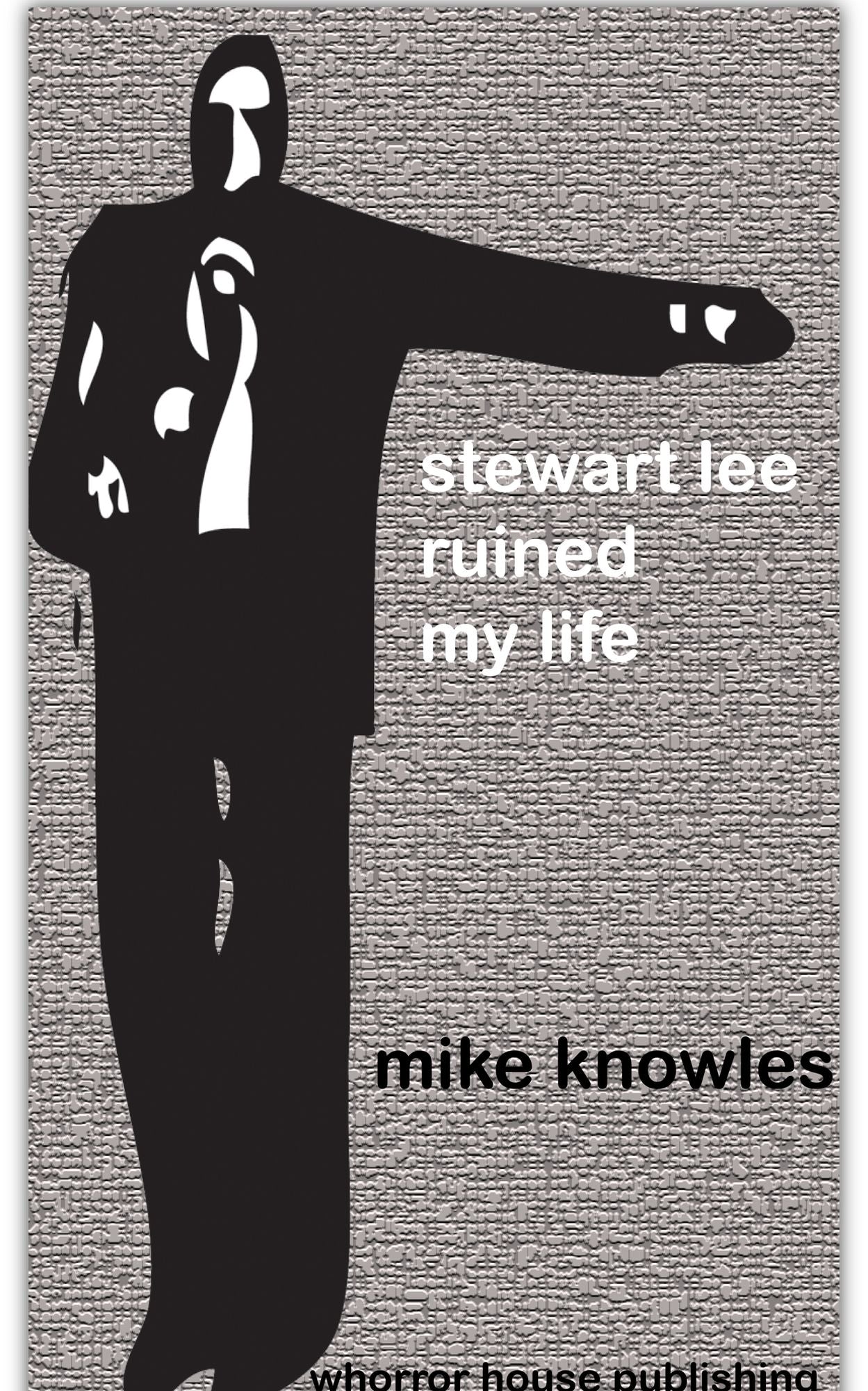 Stewart Lee Ruined My Life