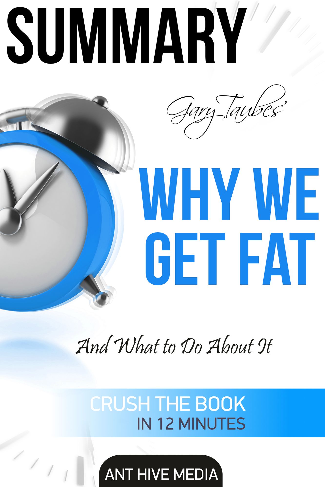 Gary Taubes' Why We Get Fat: And What to Do About It Summary