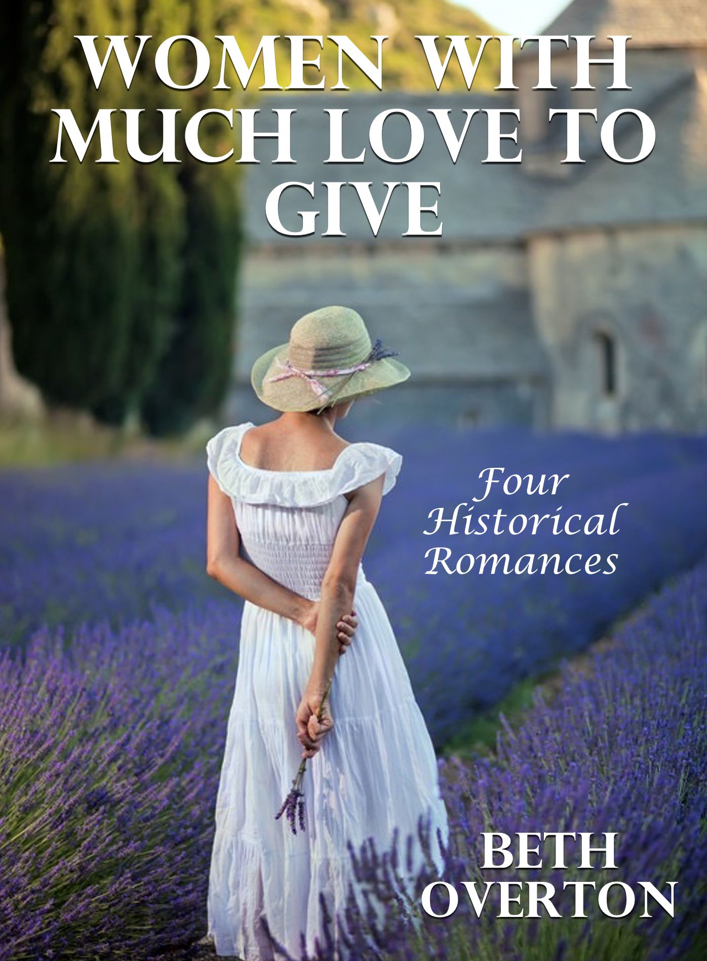 Women With Much Love To Give: Four Historical Romances