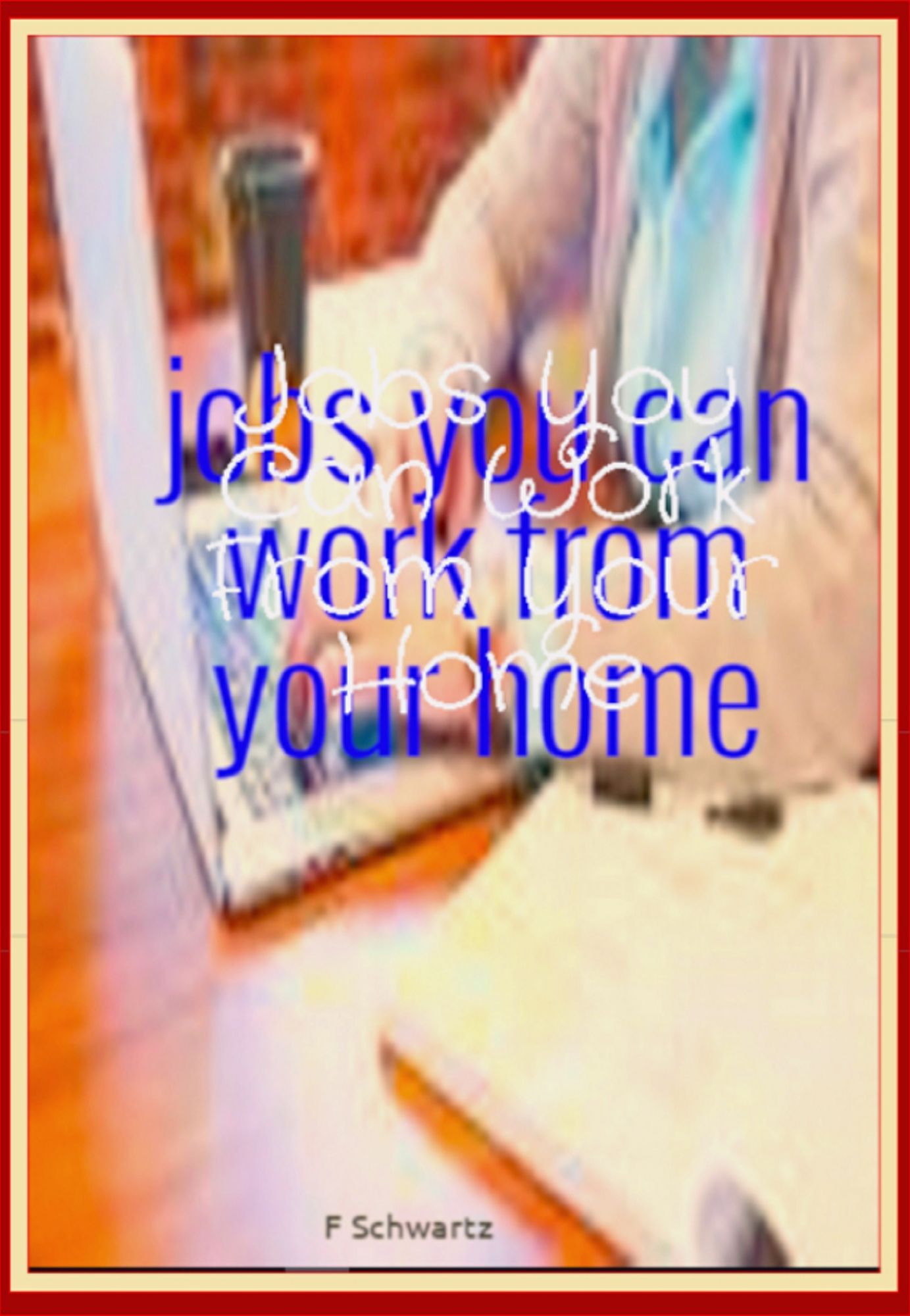 Jobs You Can Work From Your Home