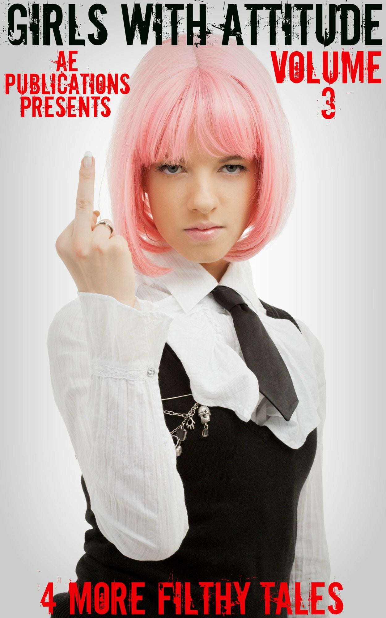 Girls With Attitude: Volume Three - 4 More Filthy Tales