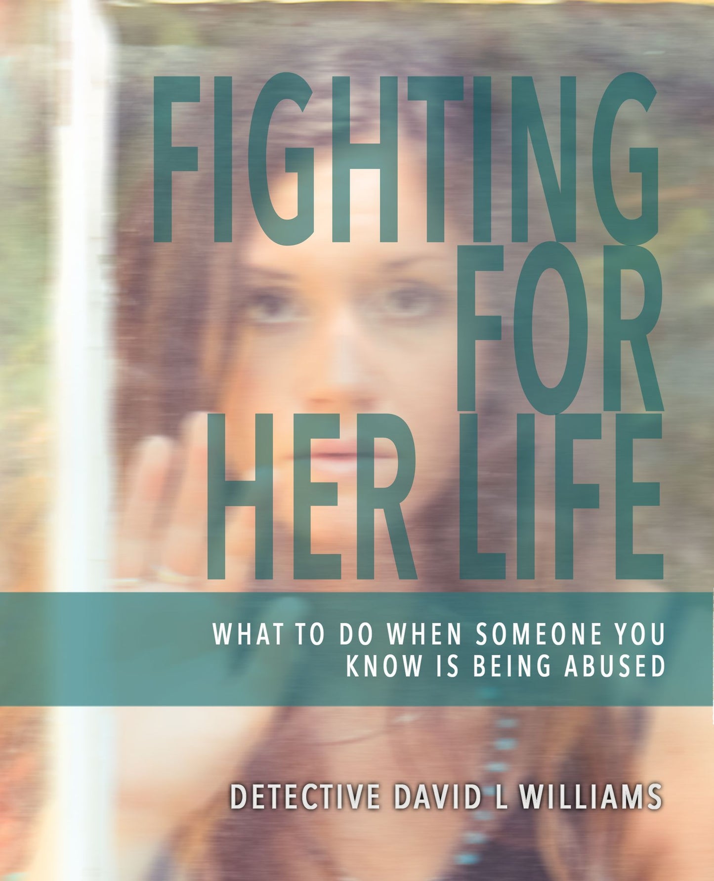Fighting for Her Life: What to Do When Someone You Know Is Being Abused