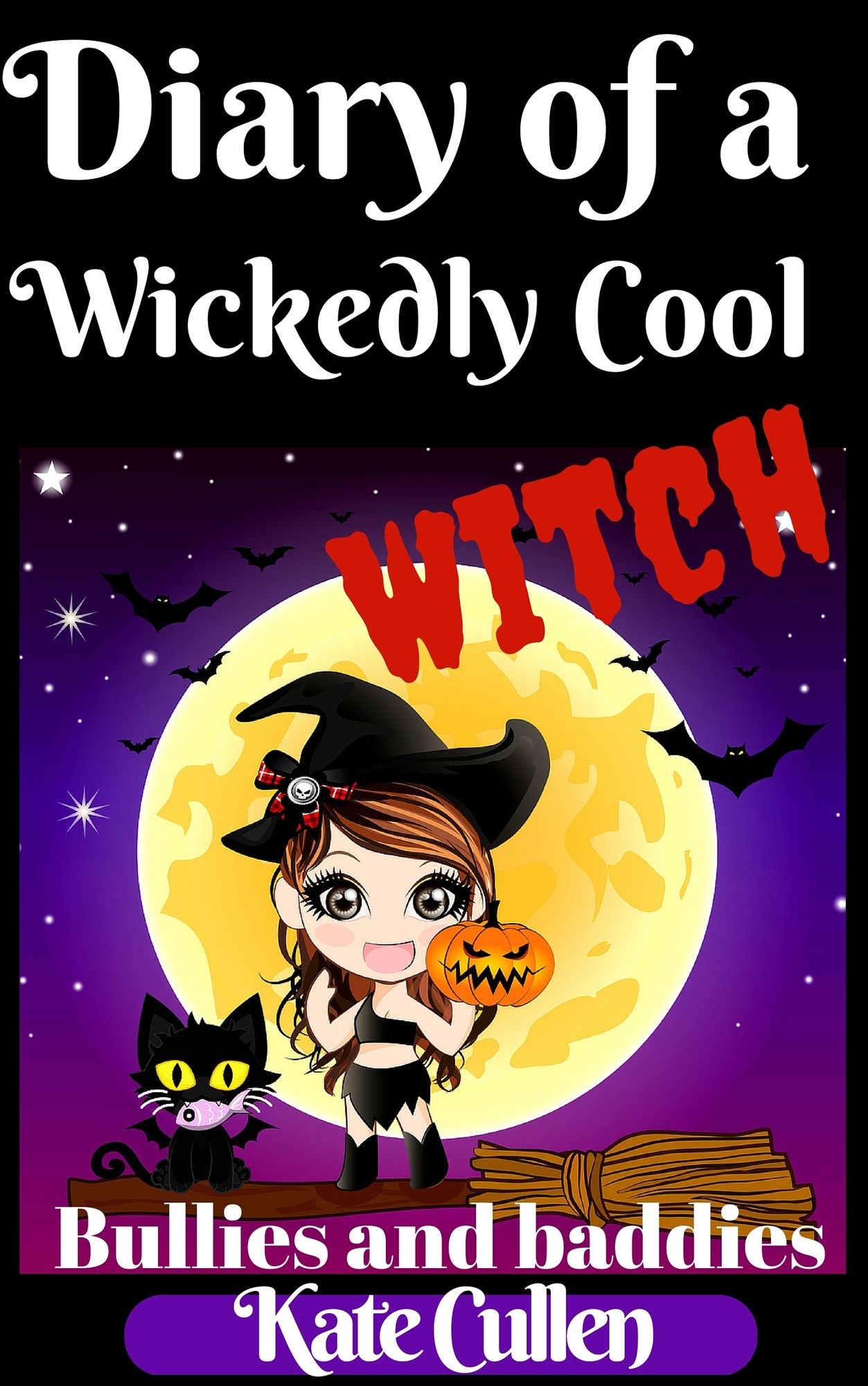 Diary of a Wickedly Cool Witch: Bullies and Baddies
