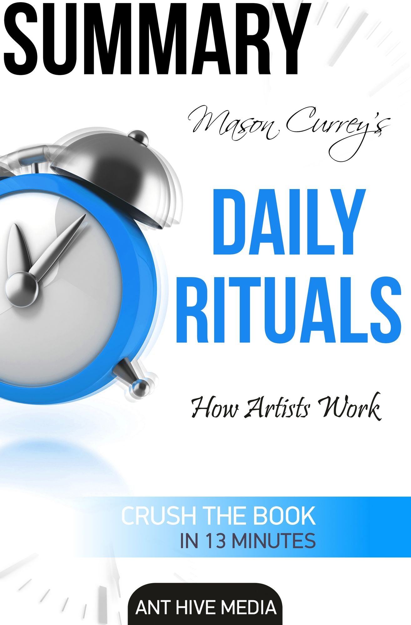 Mason Currey's Daily Rituals: How Artists Work Summary
