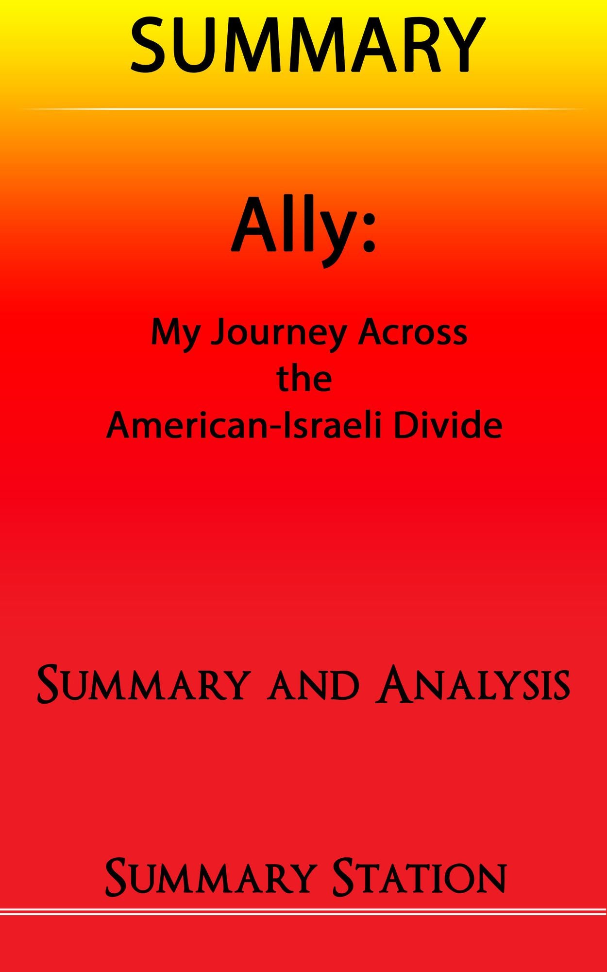Ally: My Journey Across the American-Israeli Divide Summary
