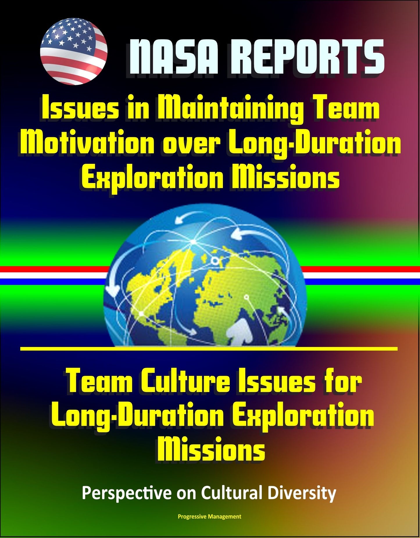 NASA Reports: Issues in Maintaining Team Motivation over Long-Duration Exploration Missions, Team Culture Issues for Long-Duration Exploration Missions - Perspective on Cultural Diversity