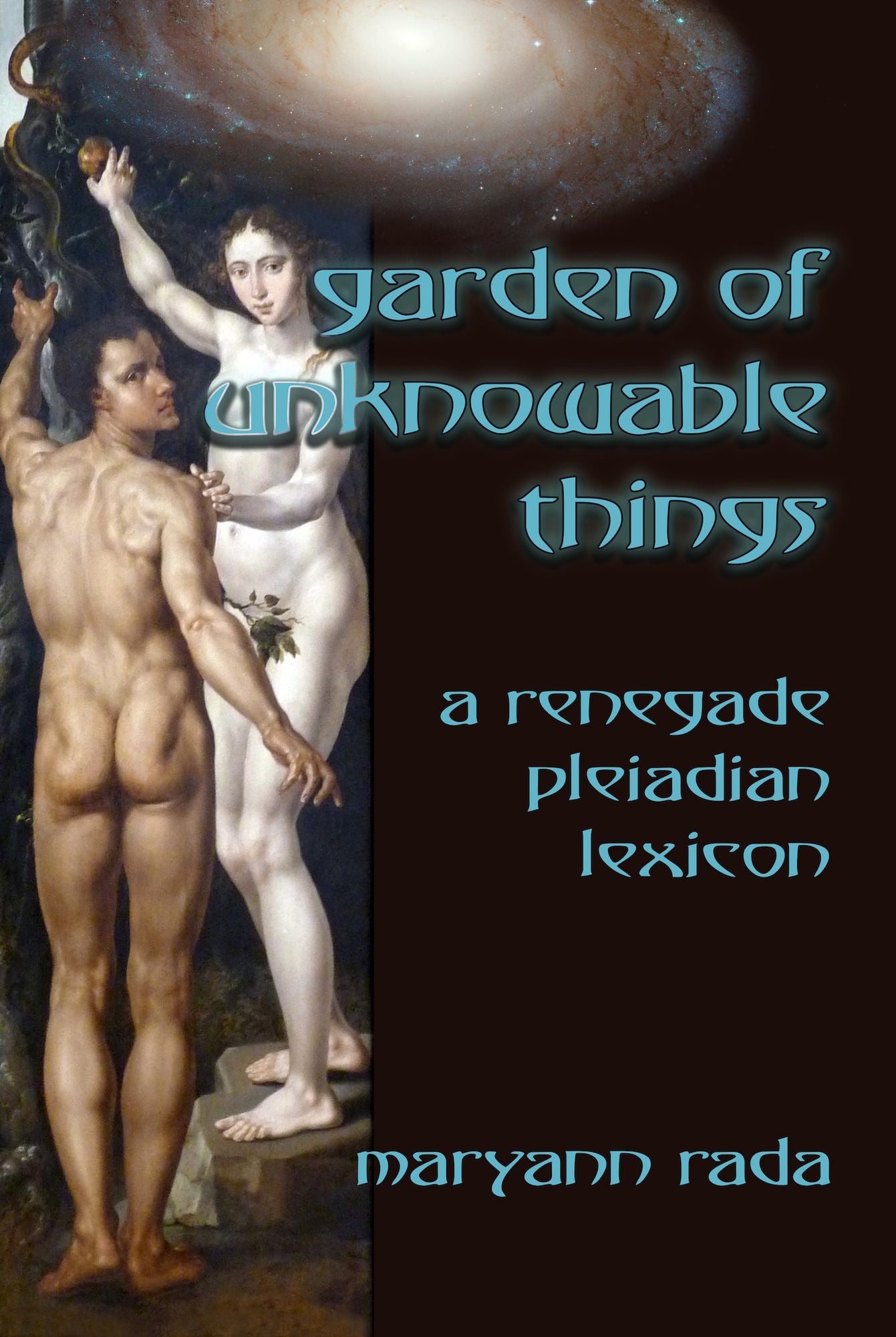 Garden of Unknowable Things: A Renegade Pleiadian Lexicon