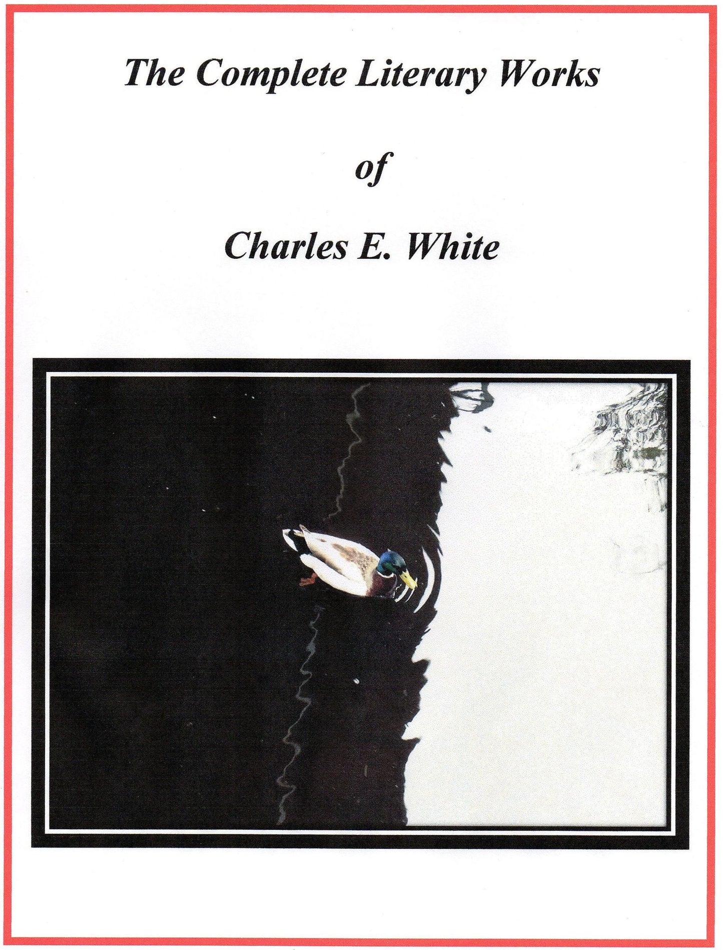 The Complete Literary Works of Charles E. White
