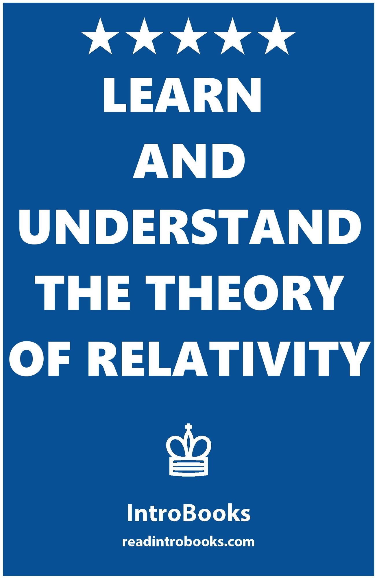 Learn and Understand the Theory of Relativity