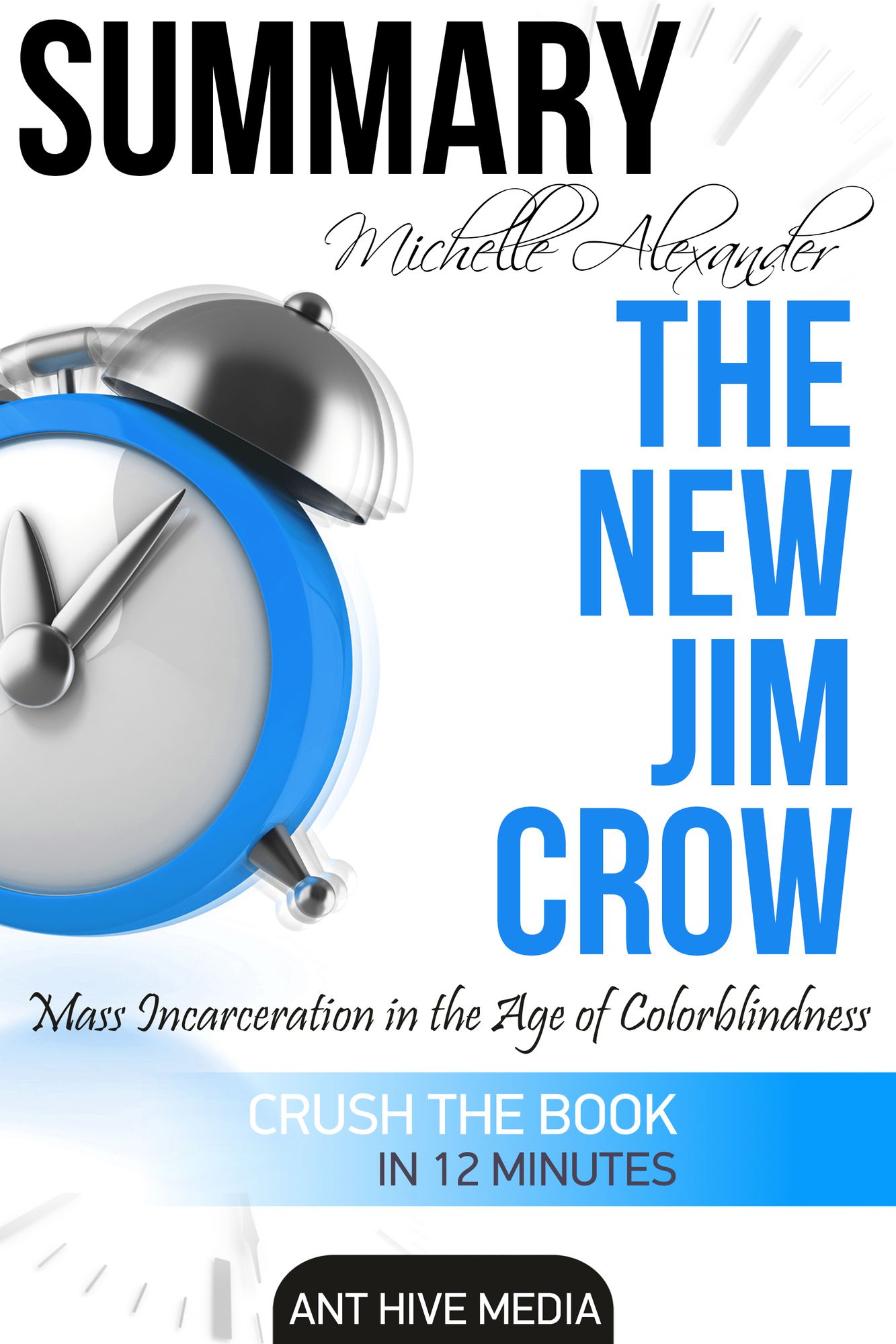 Michelle Alexander's The New Jim Crow: Mass Incarceration in the Age of Colorblindness Summary