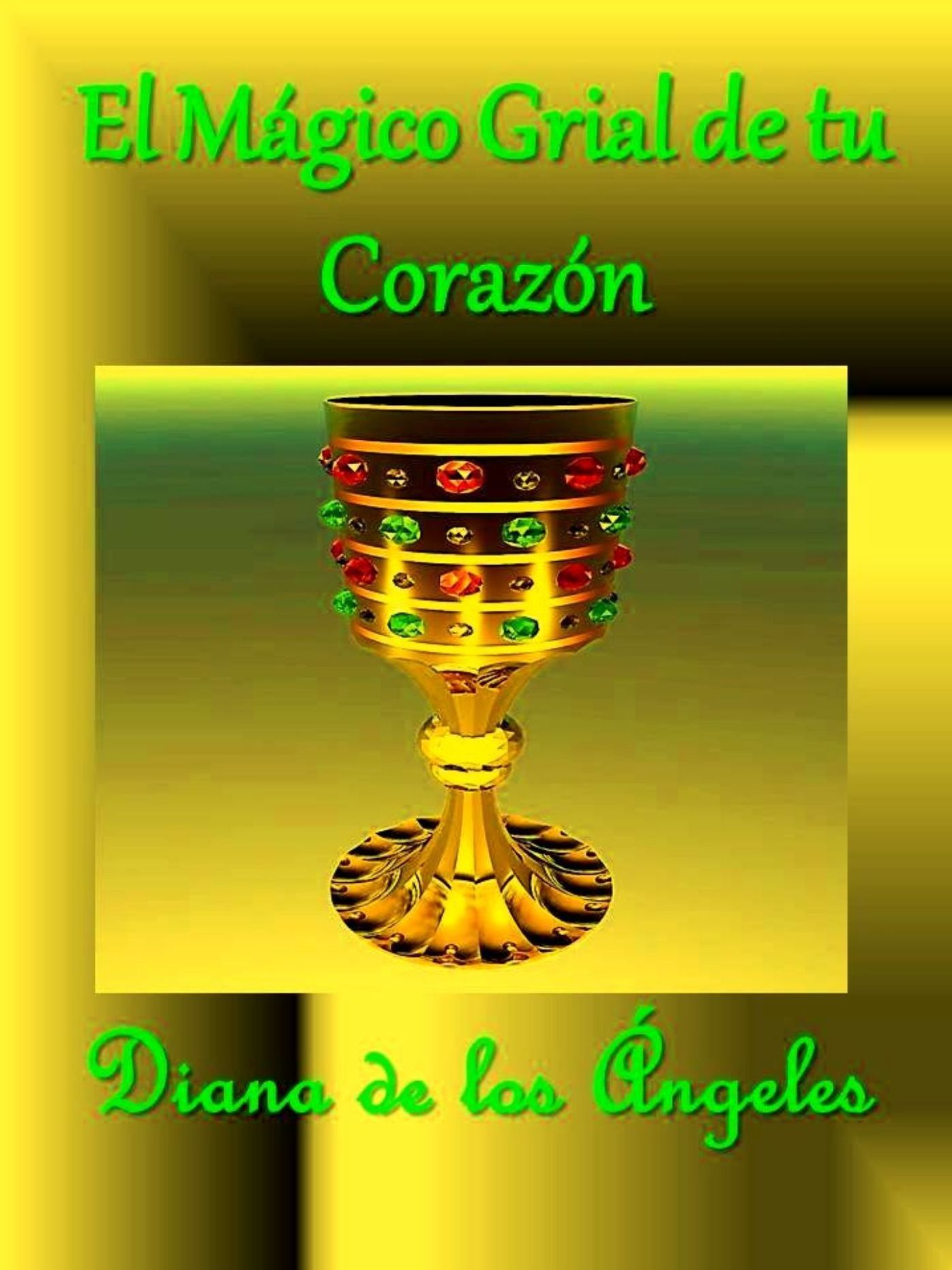 El Mágico Grial de tu Corazón