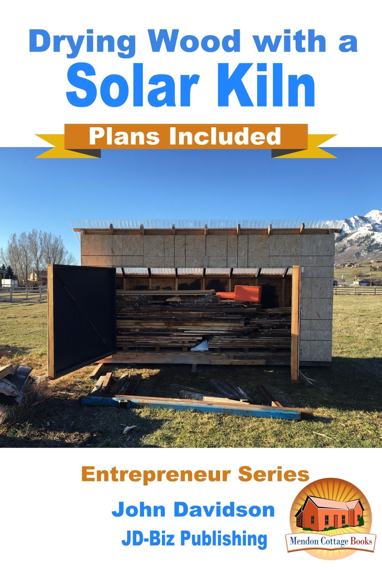 Drying Wood with a Solar Kiln: Plans Included