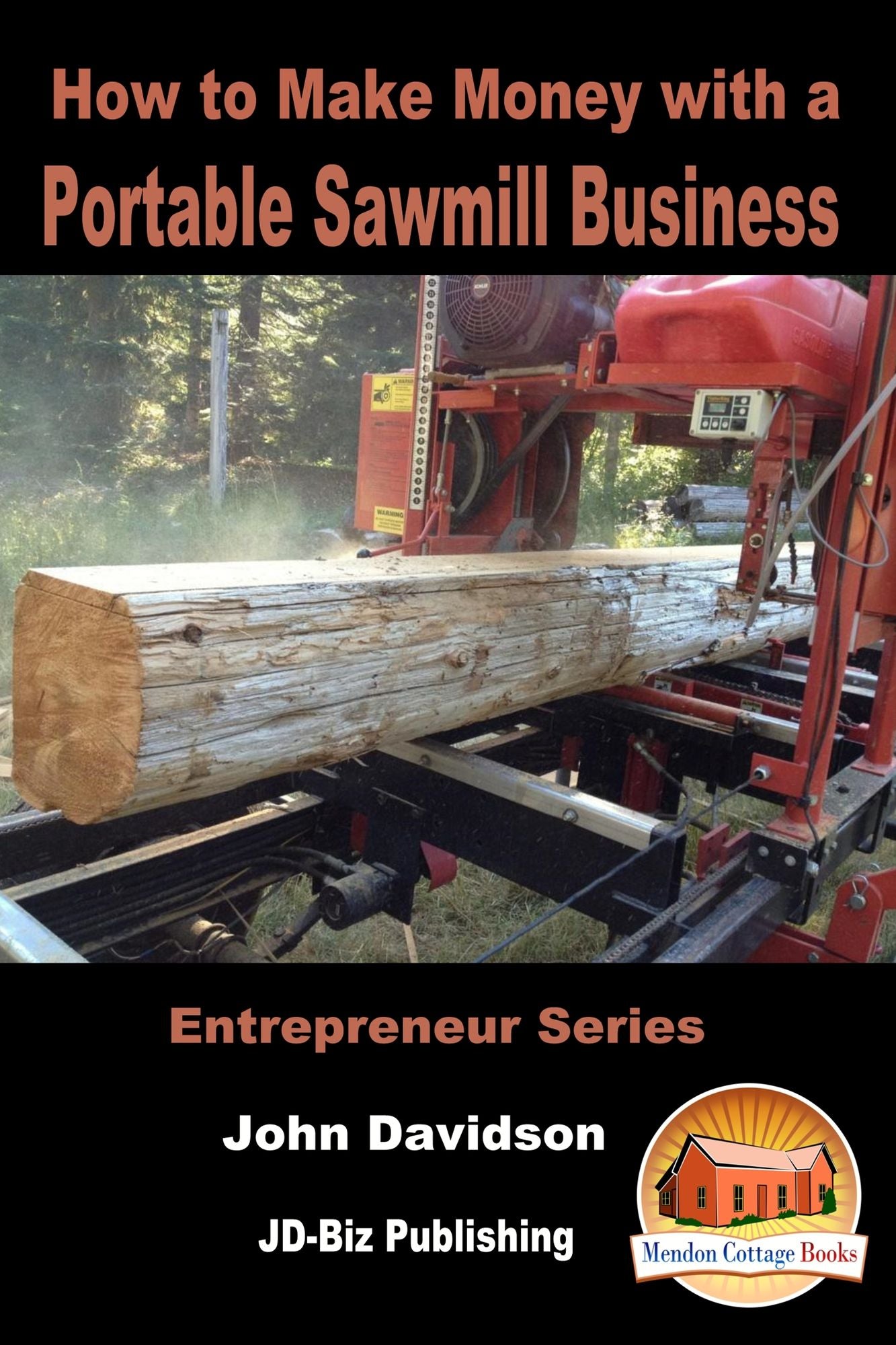 How to Make Money with a Portable Sawmill Business