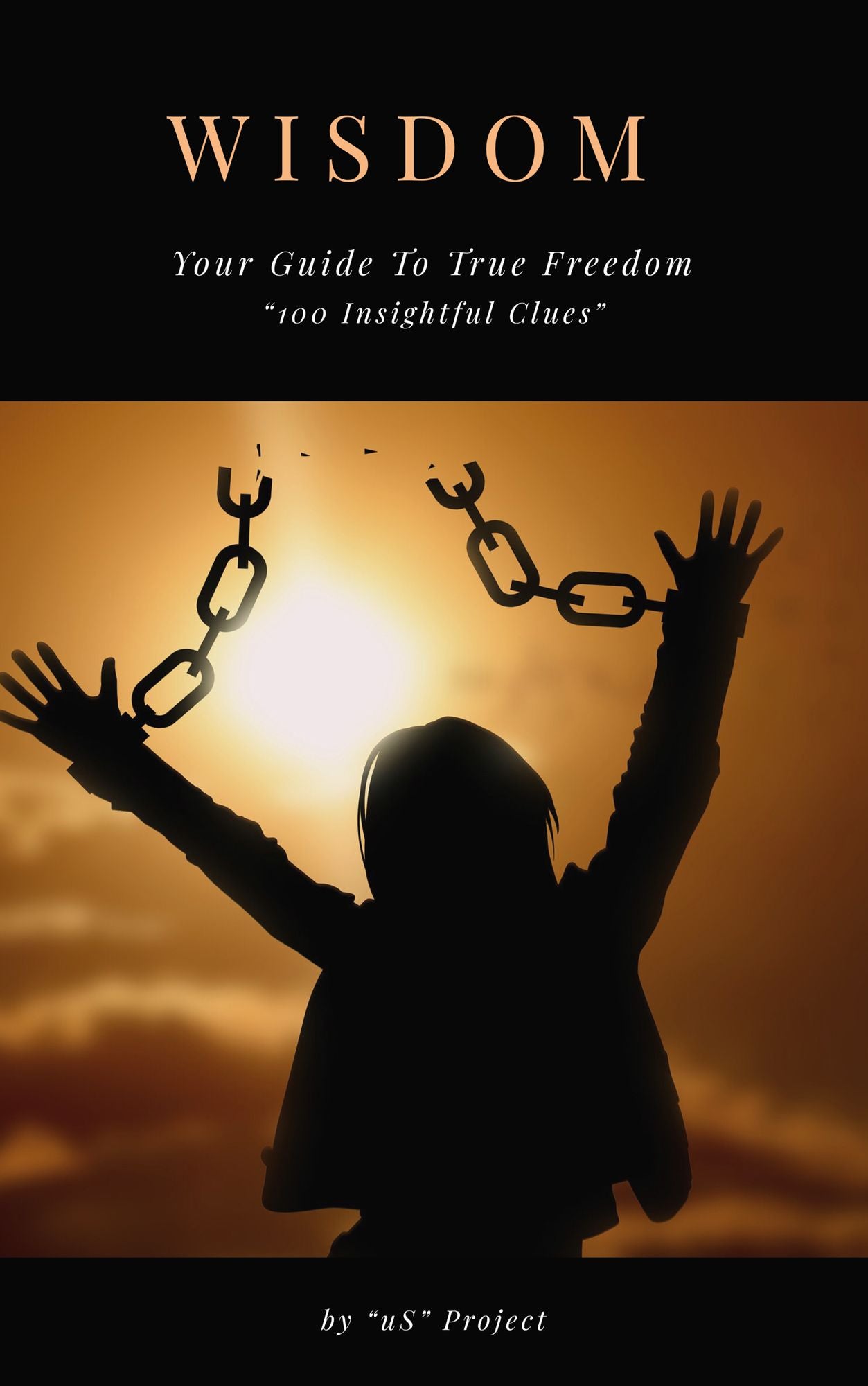 "Wisdom, The Guide To True Freedom "100 Life Tips""