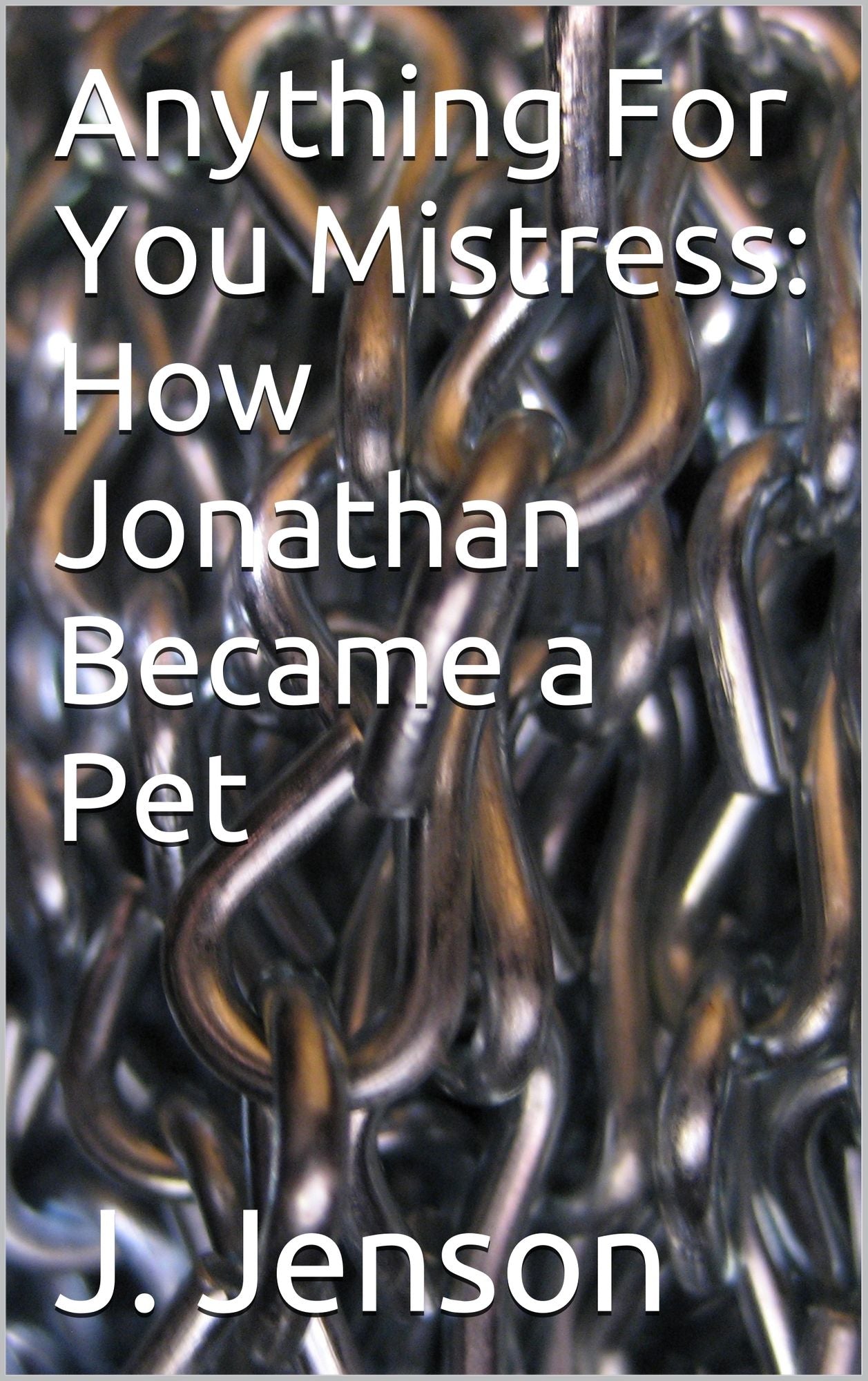 Anything For You Mistress: How Jonathan Became a Pet