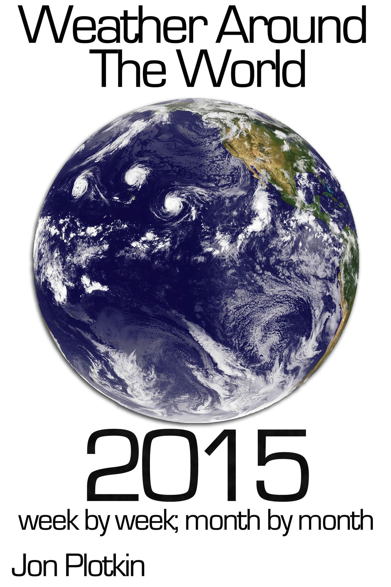 Weather Around the World 2015: Week by Week, Month by Month