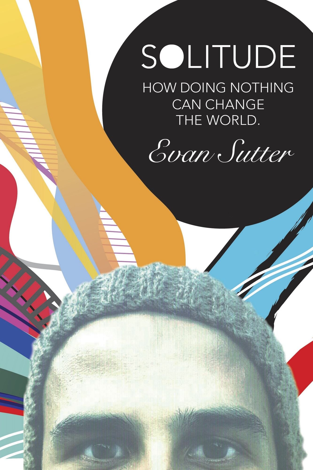 Solitude: How Doing Nothing Can Change the World