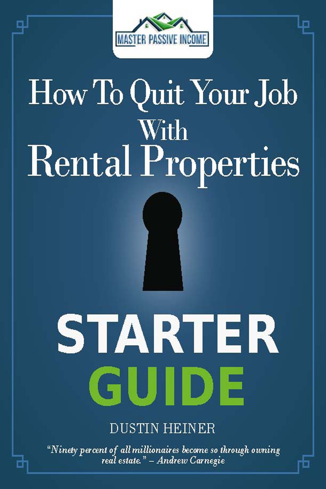How to Quit Your Job with Rental Properties Starter Guide