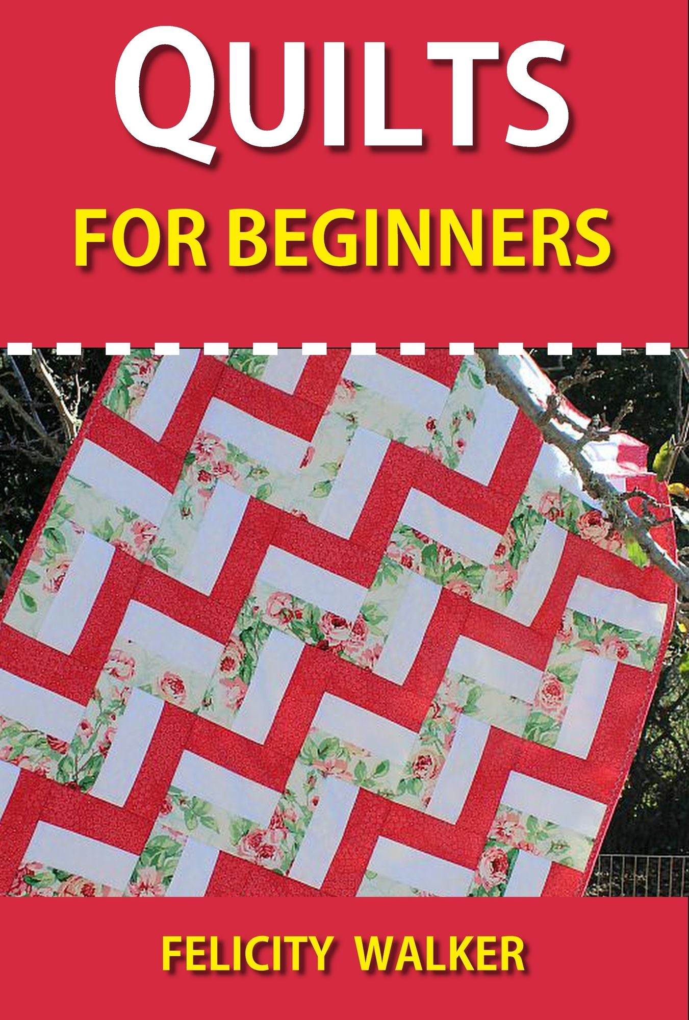 Quilts for Beginners: Making Your First Quilts