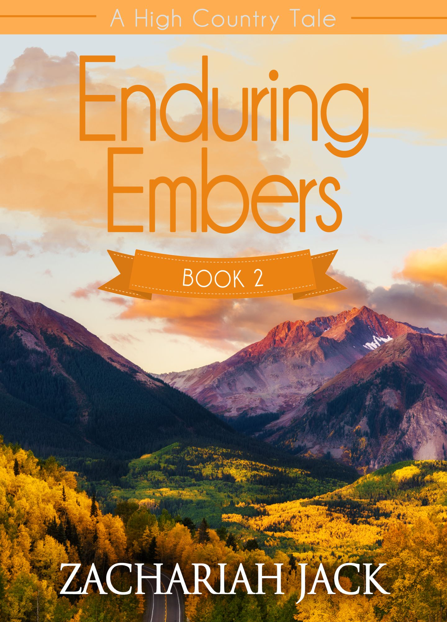A High Country Tale: The Second Tale-- Enduring Embers, A Tride & True Saga