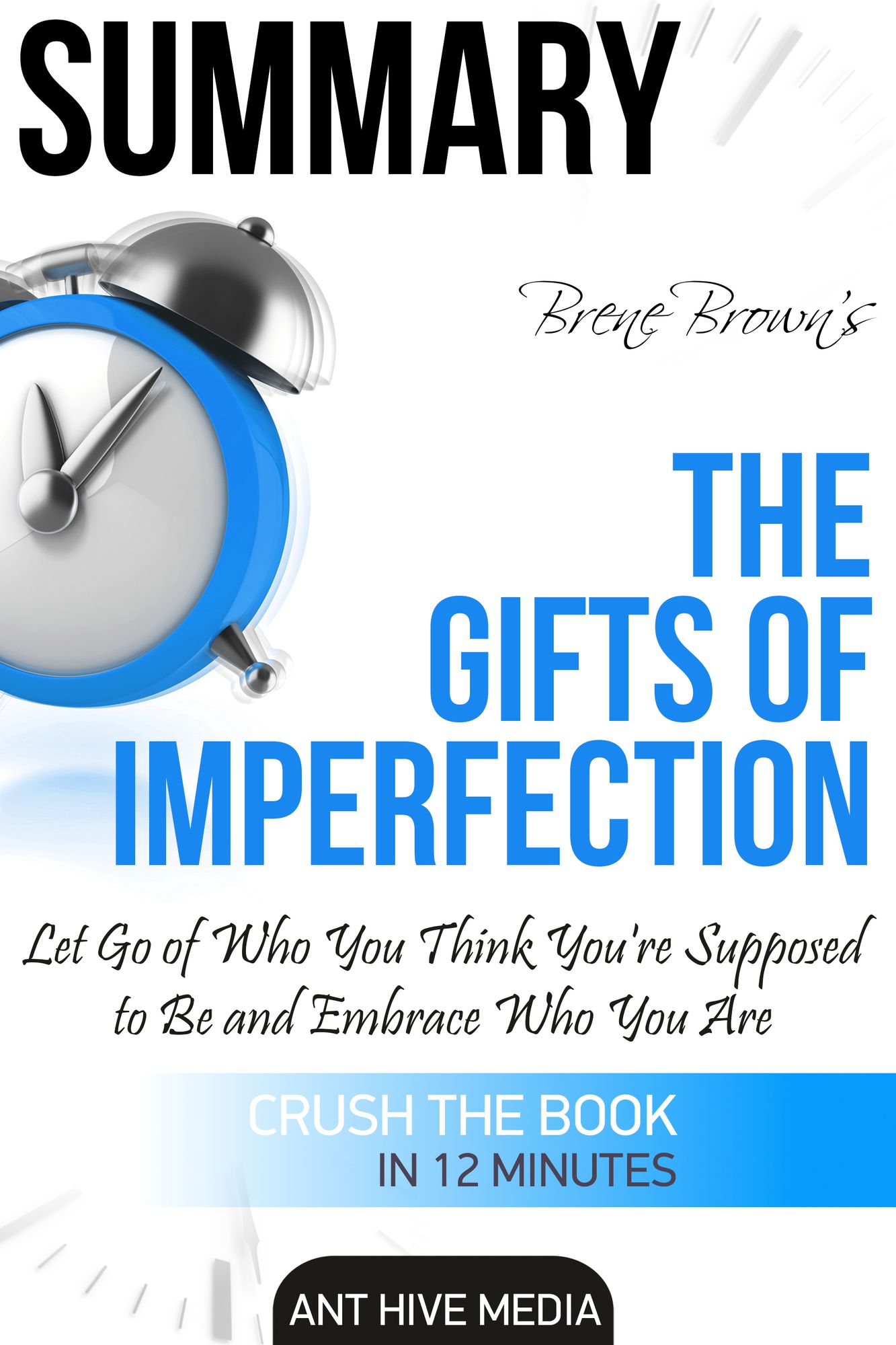 Brene Brown's The Gifts of Imperfection: Let Go of Who You Think You're Supposed to Be and Embrace Who You Are Summary