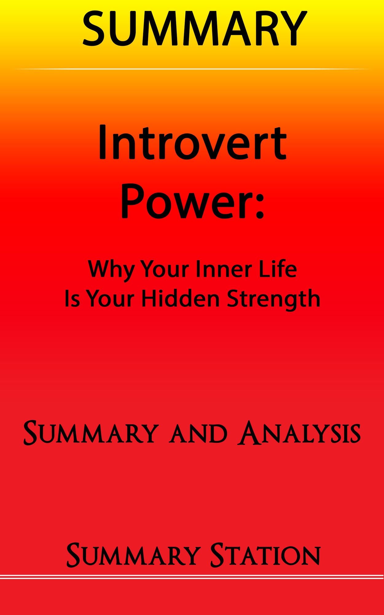 Introvert Power: Why your inner life is your hidden strength Summary