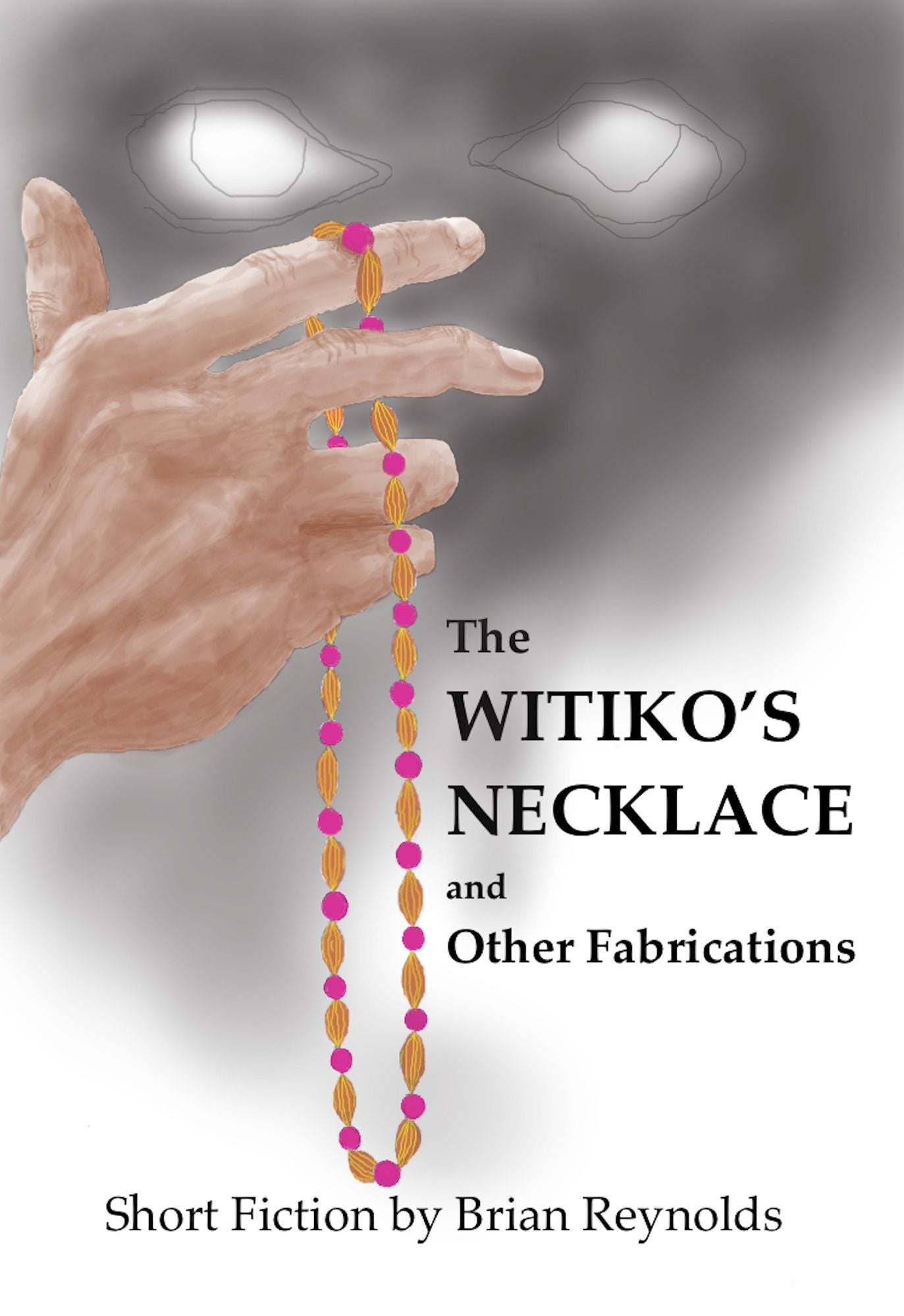 The Witiko's Necklace and Other Fabrications