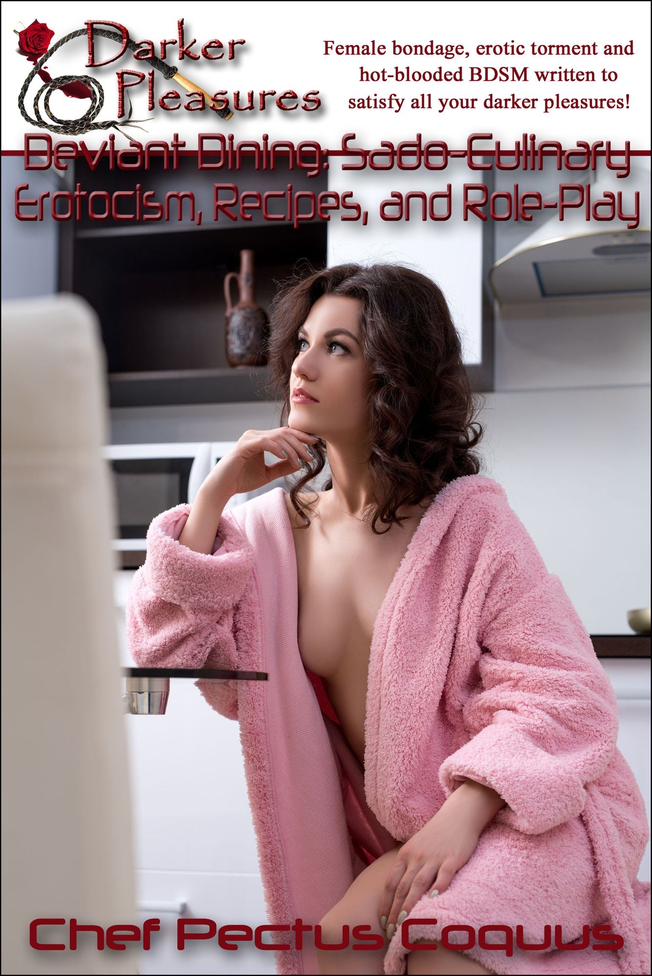 Deviant Dining: Sado-Culinary Eroticism, Recipes, and Role-Play