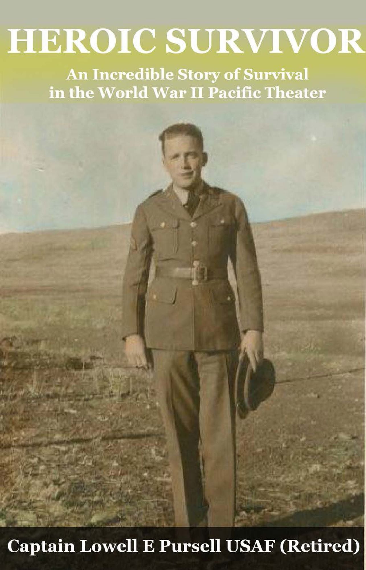 Heroic Survivor An Incredible Story of Survival in the World War II Pacific Theater