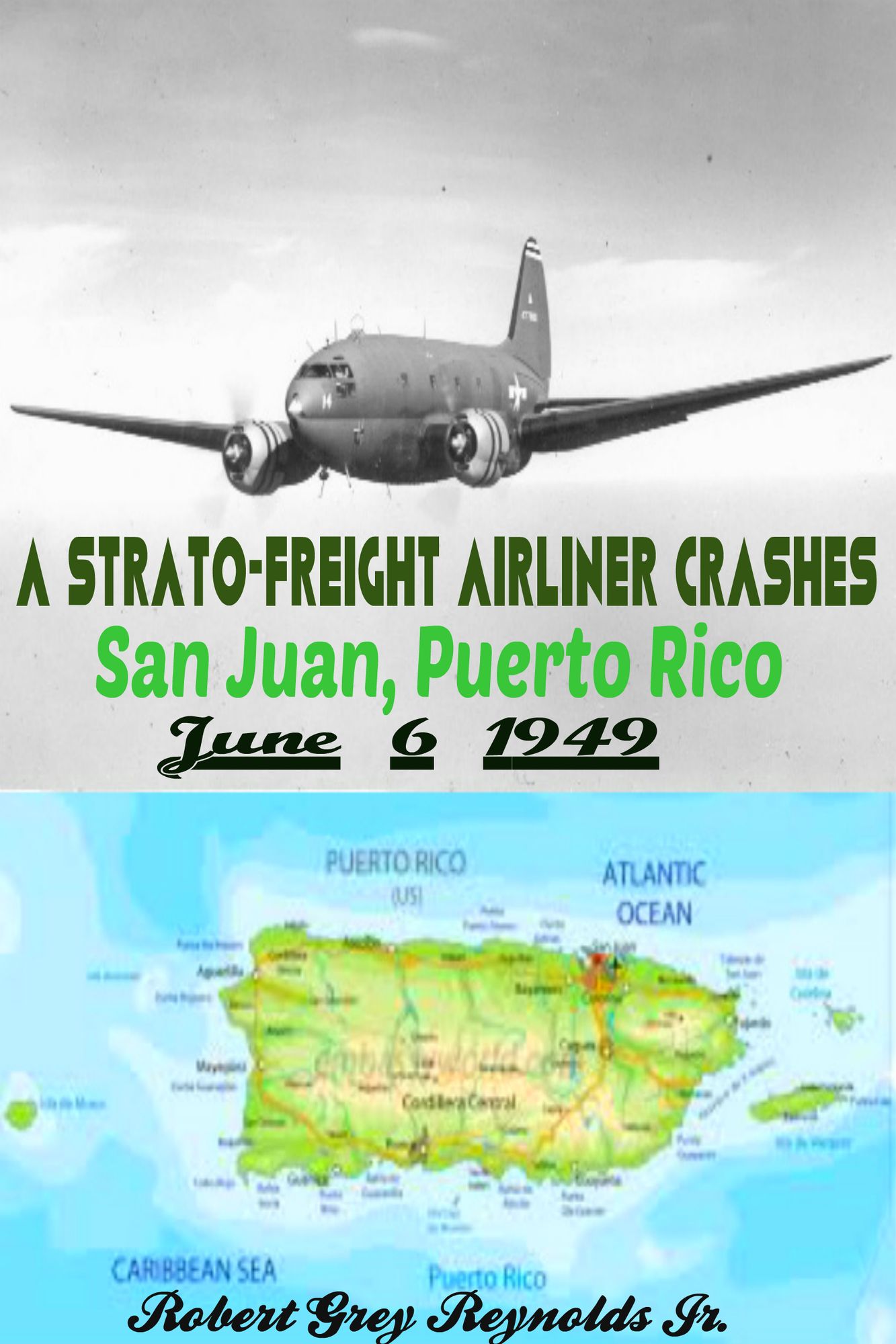 A Strato-Freight Airliner Crashes San Juan, Puerto Rico June 6, 1949