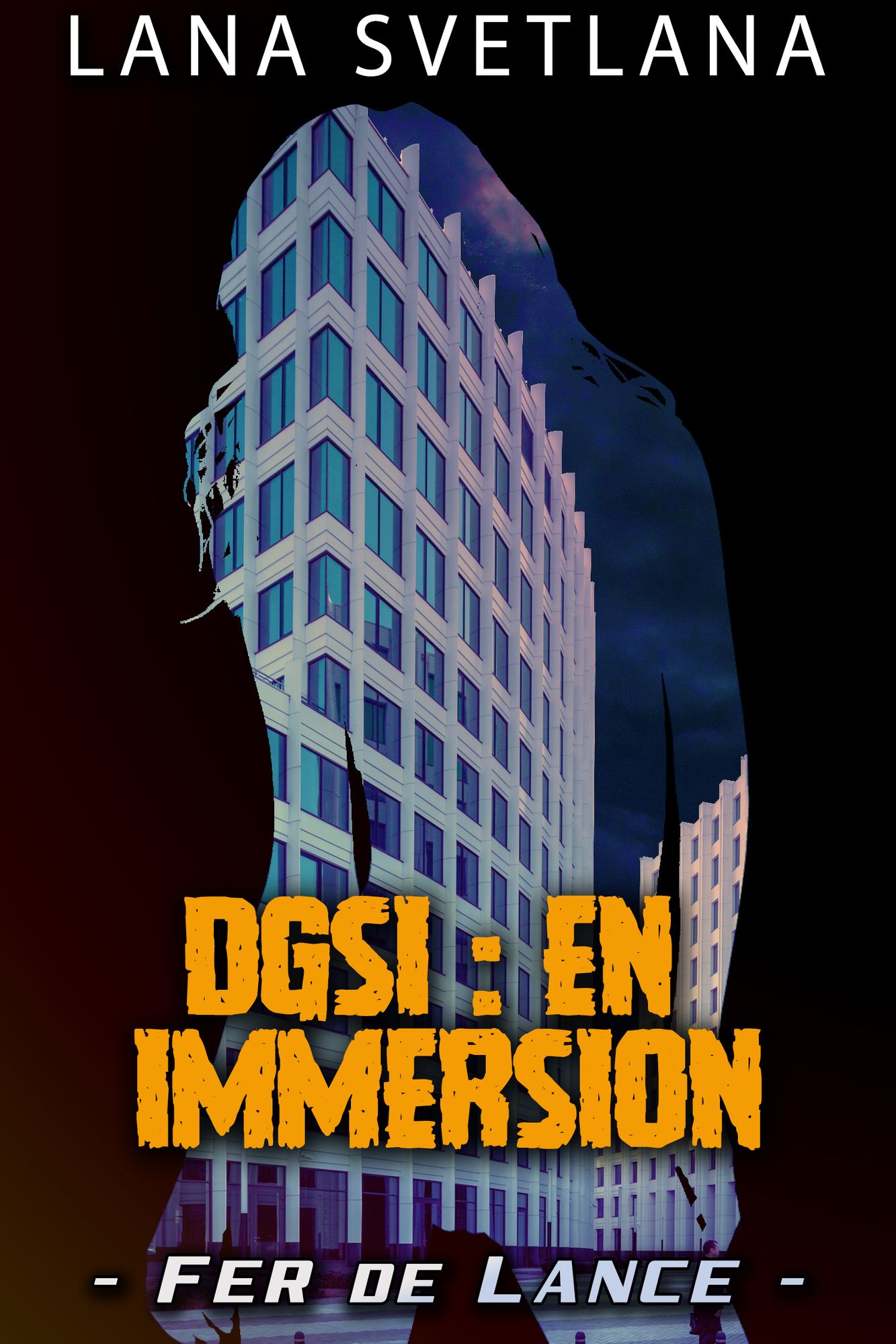 Fer de Lance: DGSI : En immersion