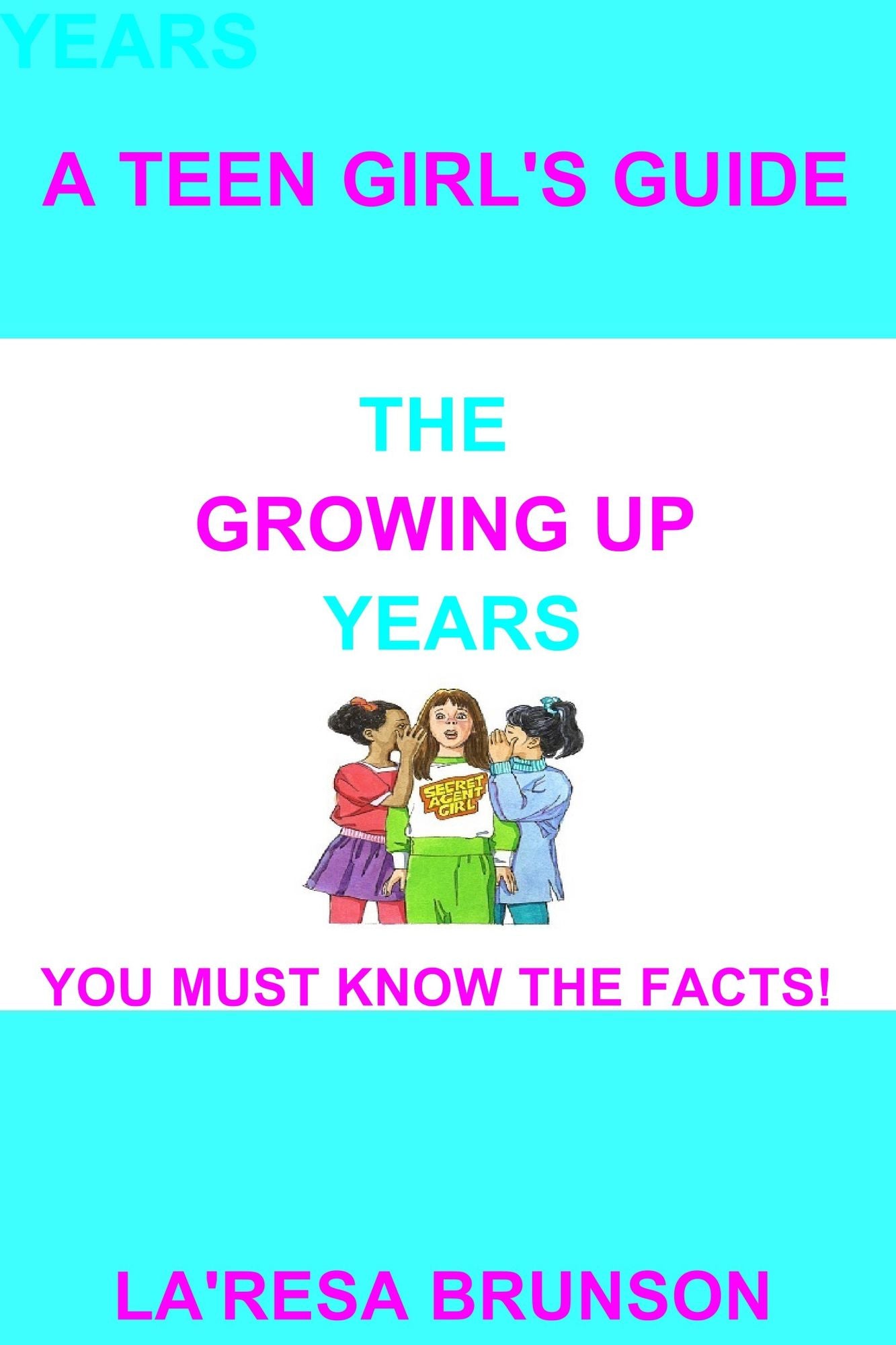A Teen Girl's Guide: The Growing Up Years
