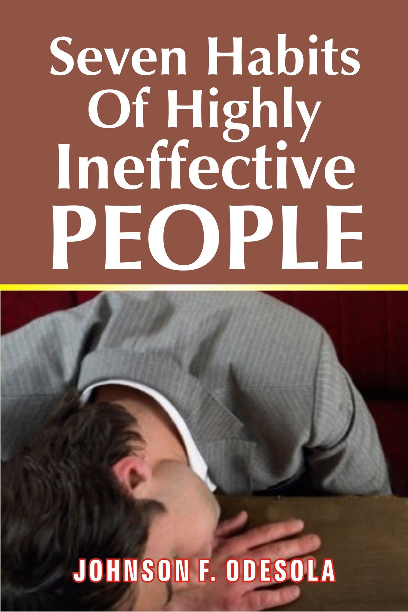 Seven Habits of Highly Ineffective People