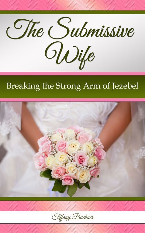 The Submissive Wife: Breaking the Strong Arm of Jezebel