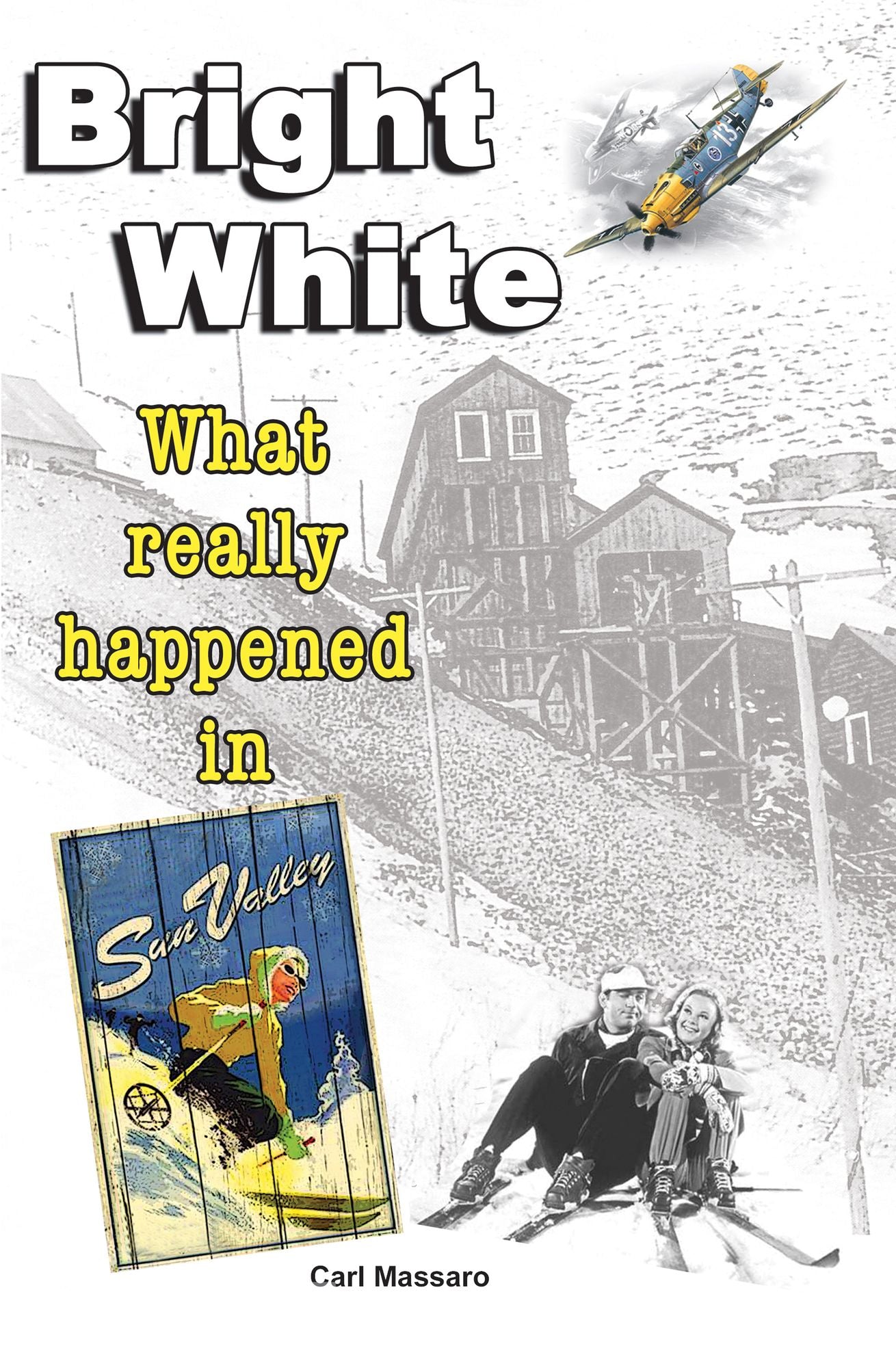 Bright White: What Really Happened in Sun Valley