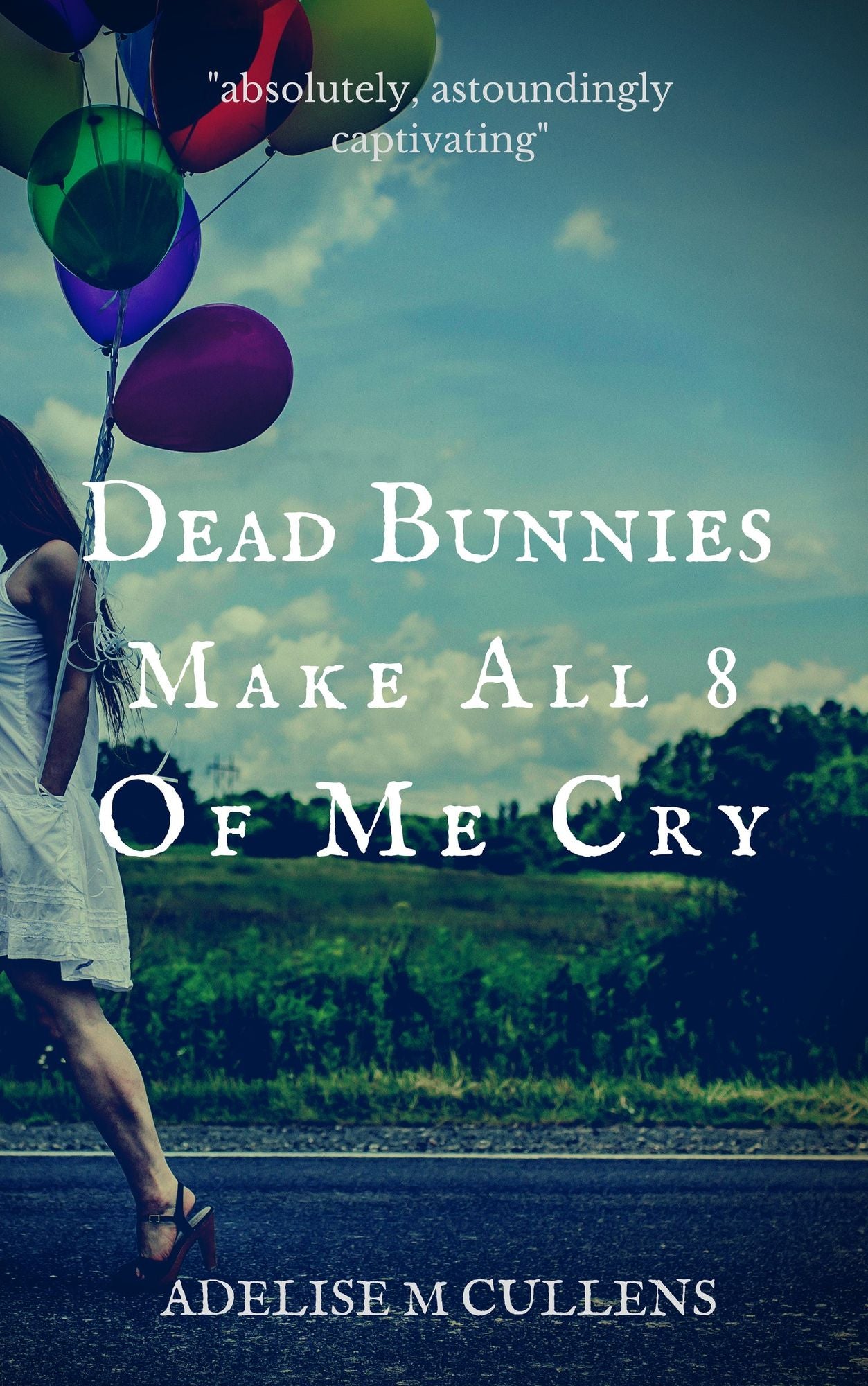 Dead Bunnies Make All Eight Of Me Cry