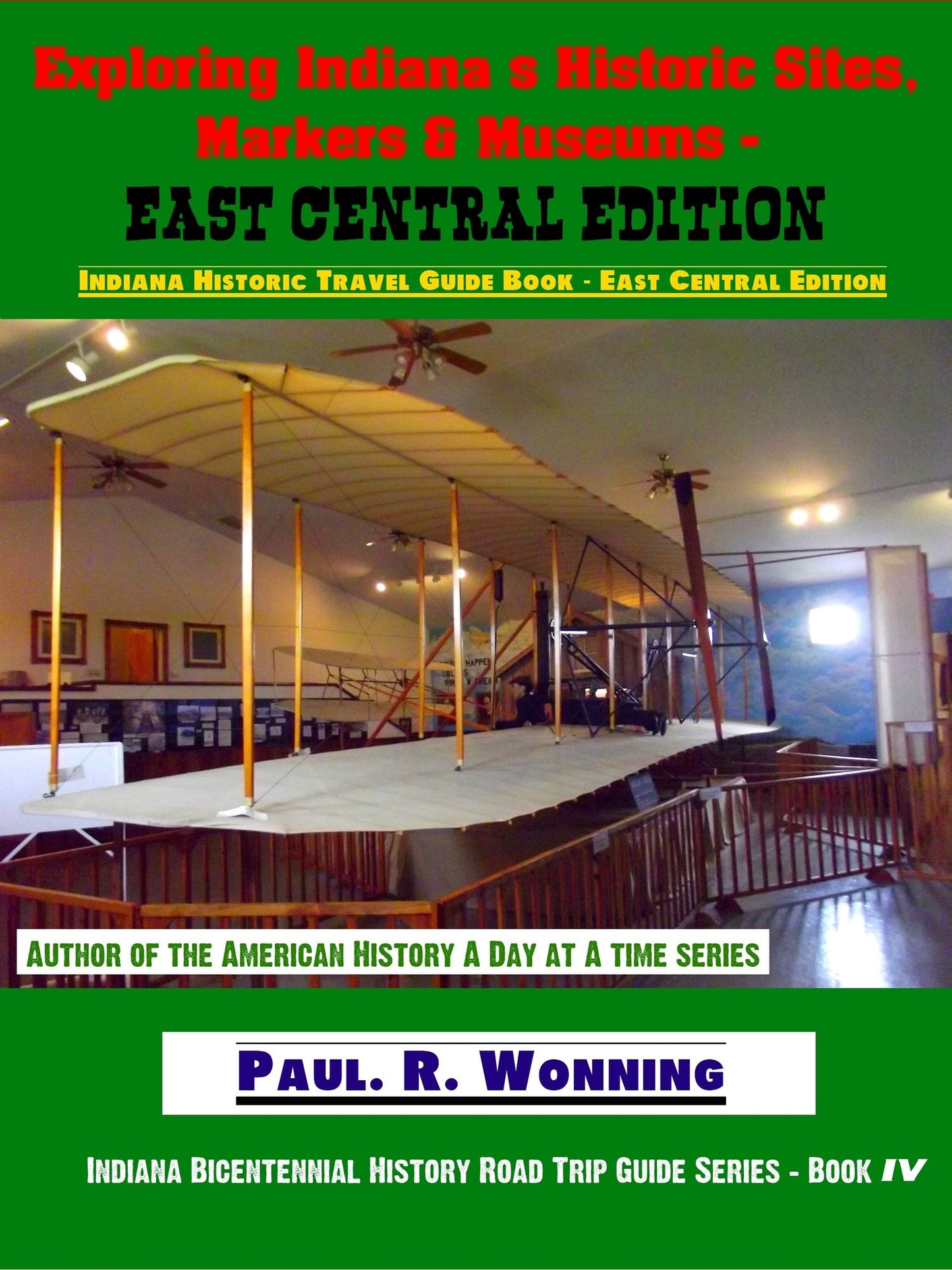 Exploring Indiana's Historic Sites, Markers & Museums: East Central Edition