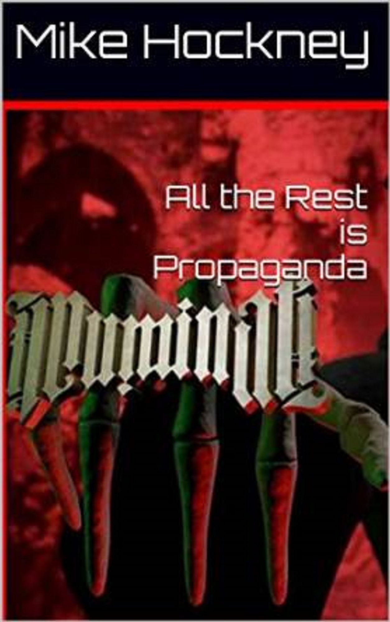 All the Rest is Propaganda