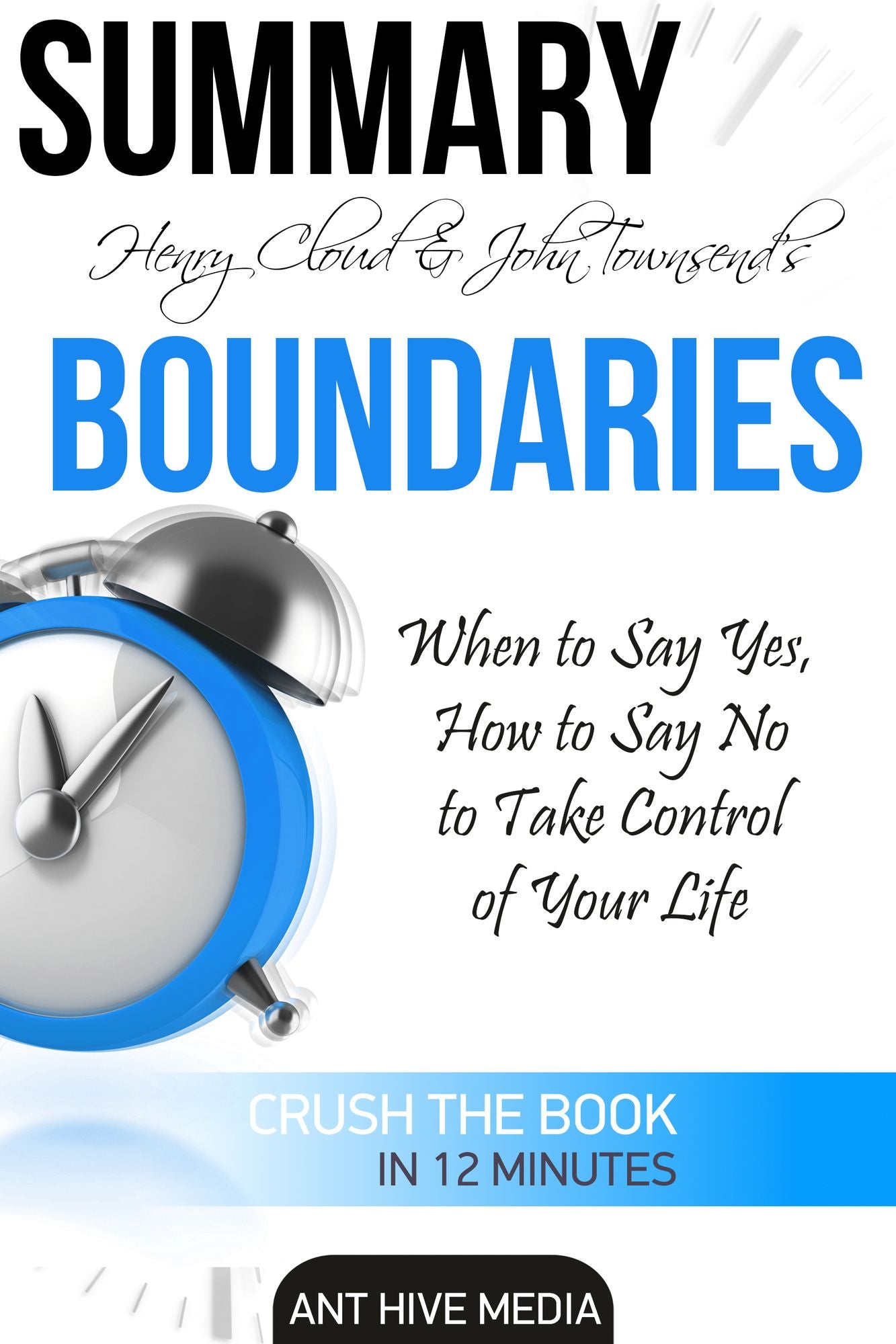 Henry Cloud & John Townsend's Boundaries When to Say Yes, How to Say No to Take Control of Your Life Summary