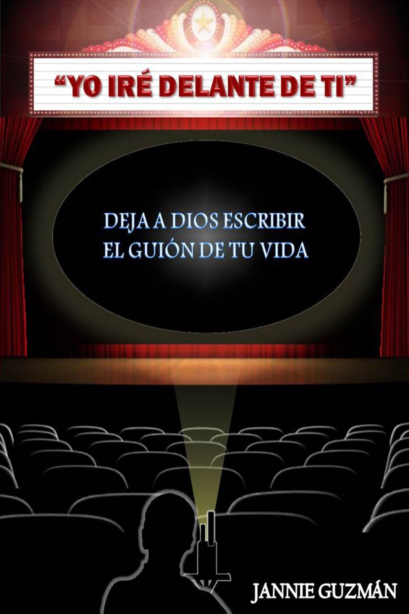 "Yo Iré Delante de Ti": Deja a Dios escribir el guión de tu vida