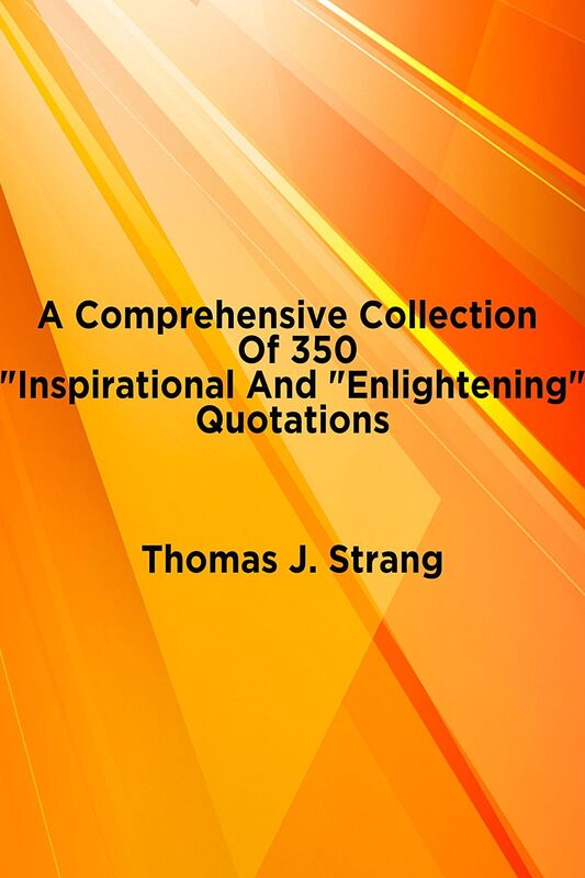 A Comprehensive Collection Of 350 "Inspirational And Enlightening" Quotations