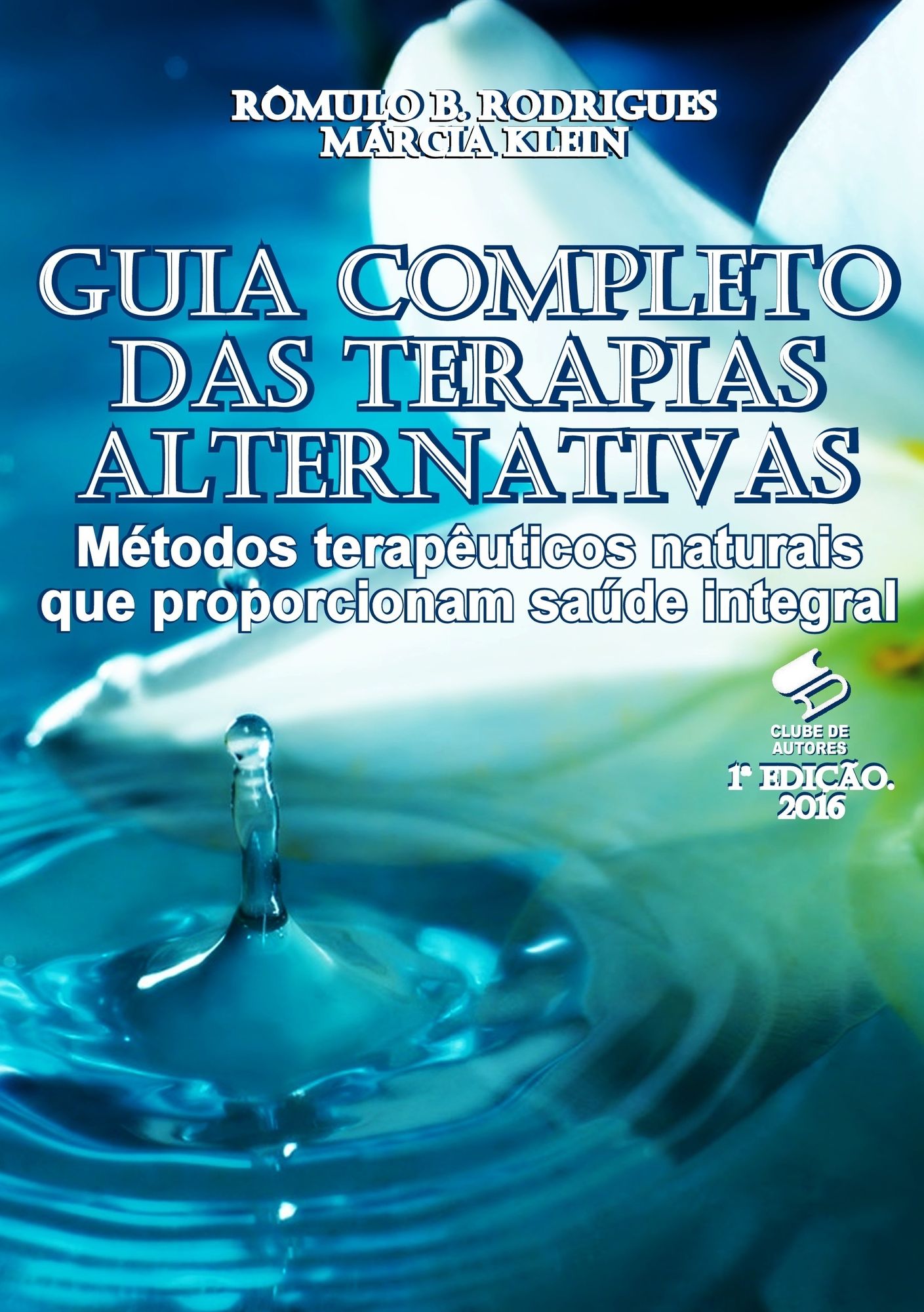 Guia Completo das Terapias Alternativas: Métodos terapêuticos naturais que proporcionam saúde integral