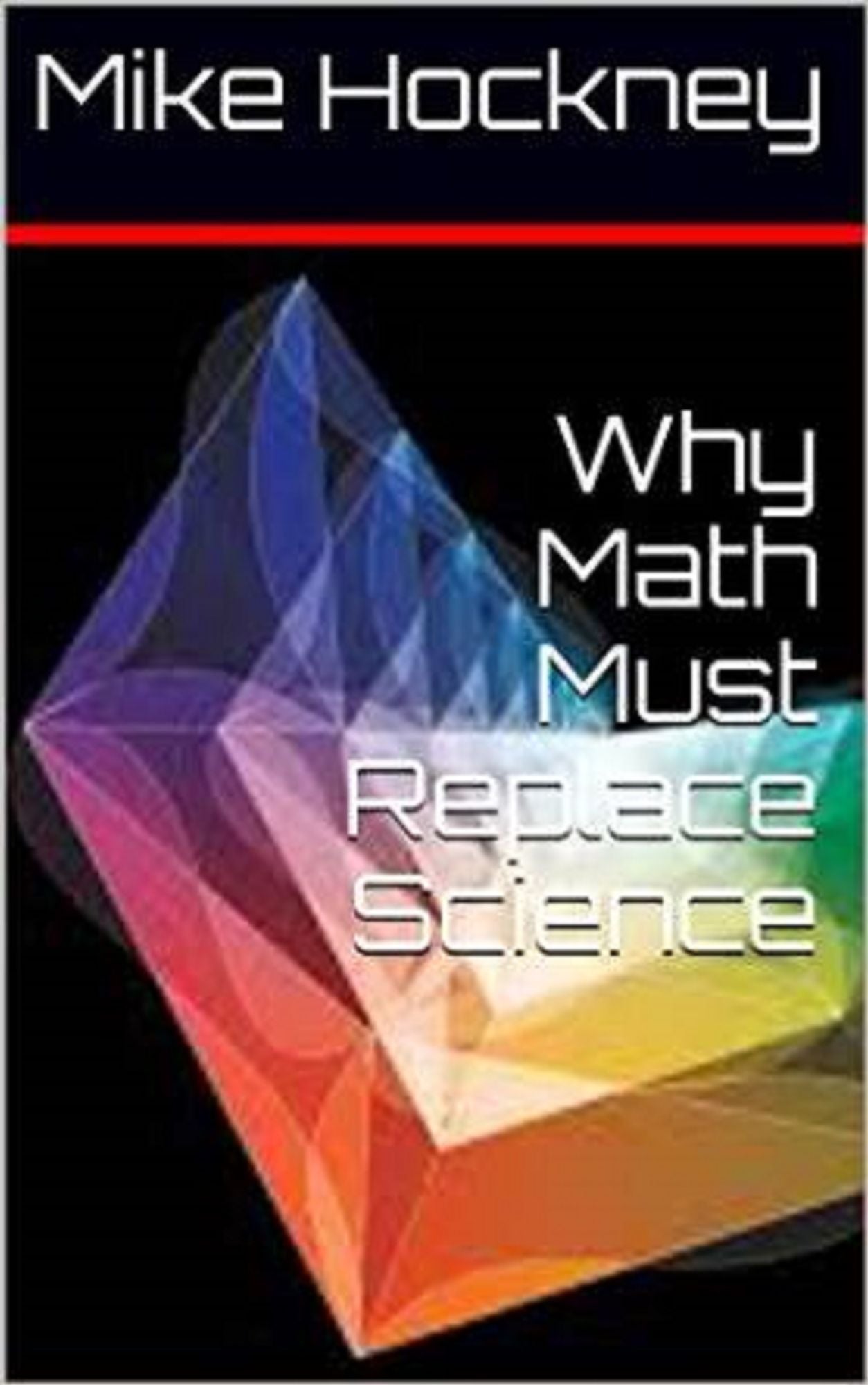 Why Math Must Replace Science