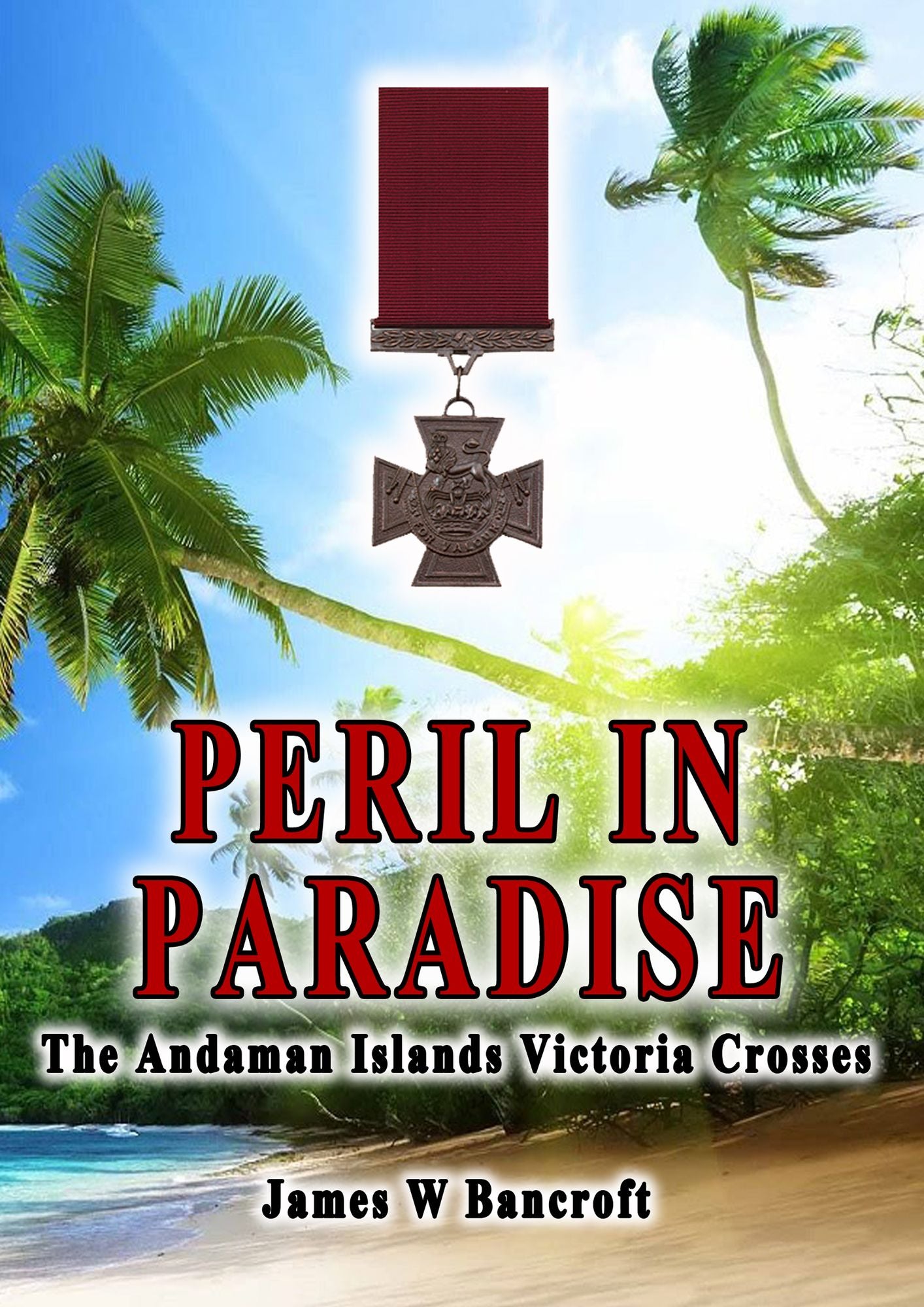 Peril In Paradise:The Andaman Islands Victoria Crosses