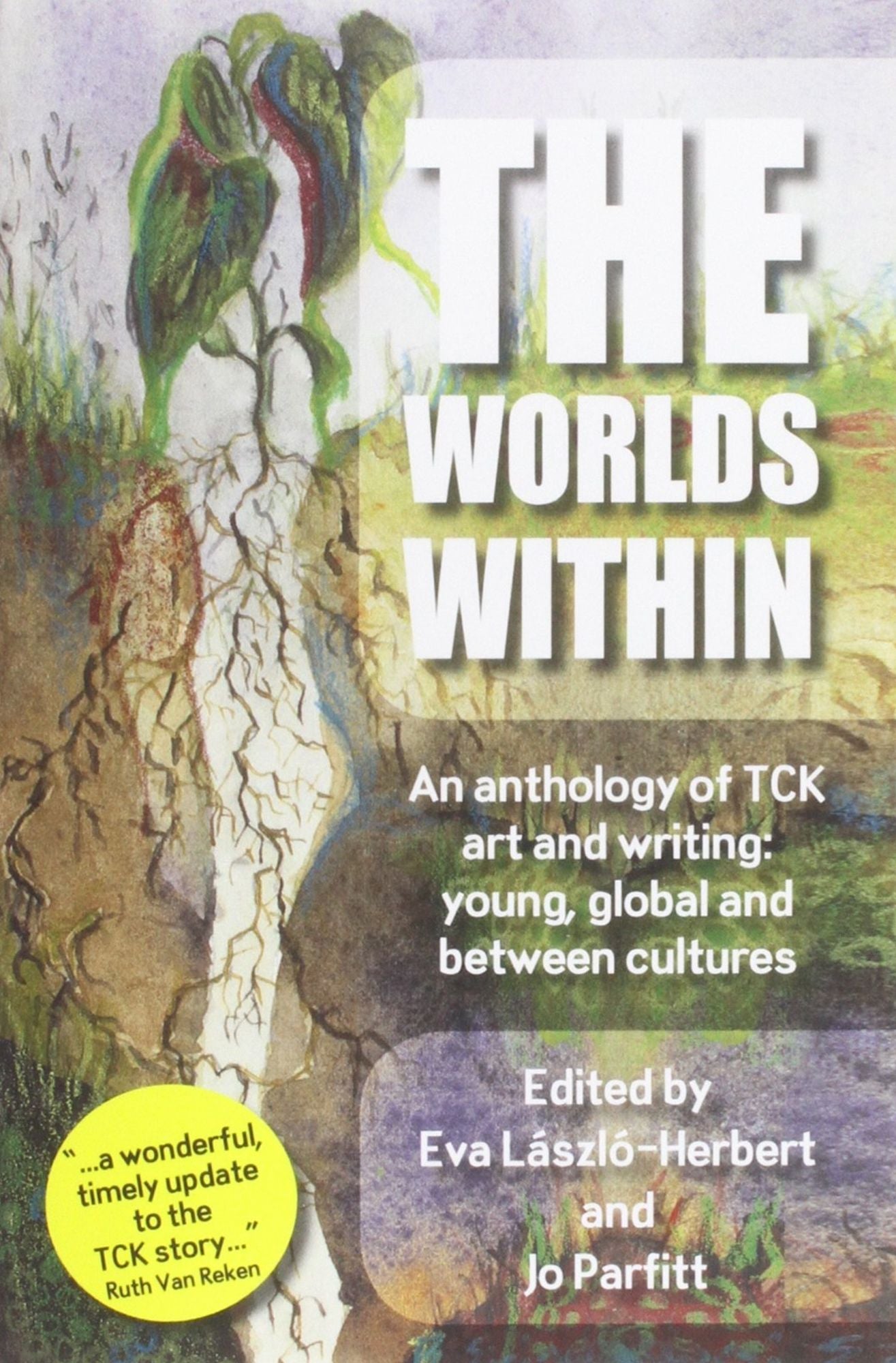 The Worlds Within: An Anthology of TCK Art and Writing - Young, Global and Between Cultures