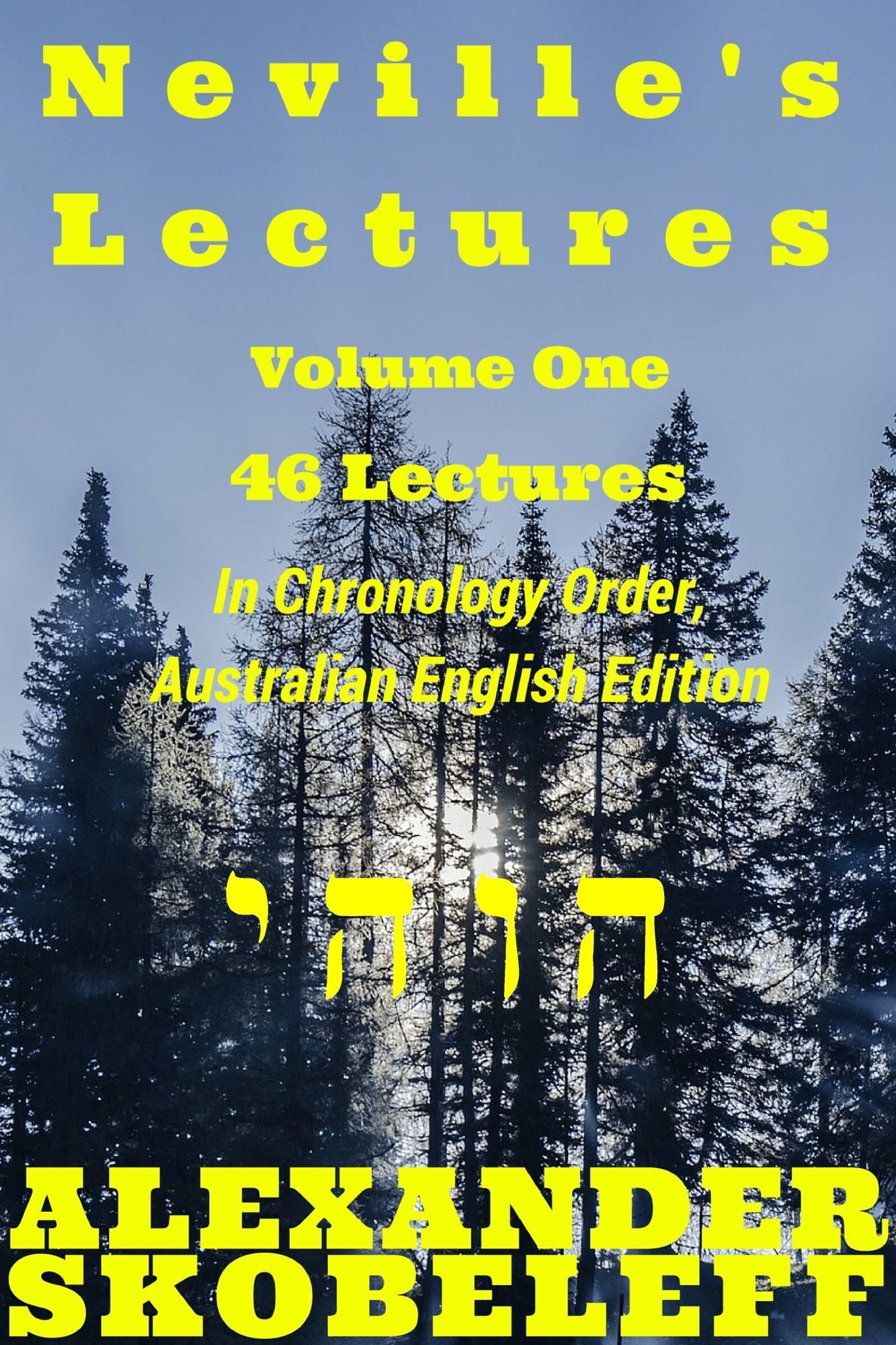 Neville's Lectures, Volume One, 46 Lectures, 1948 to 1960, Australian English Edition