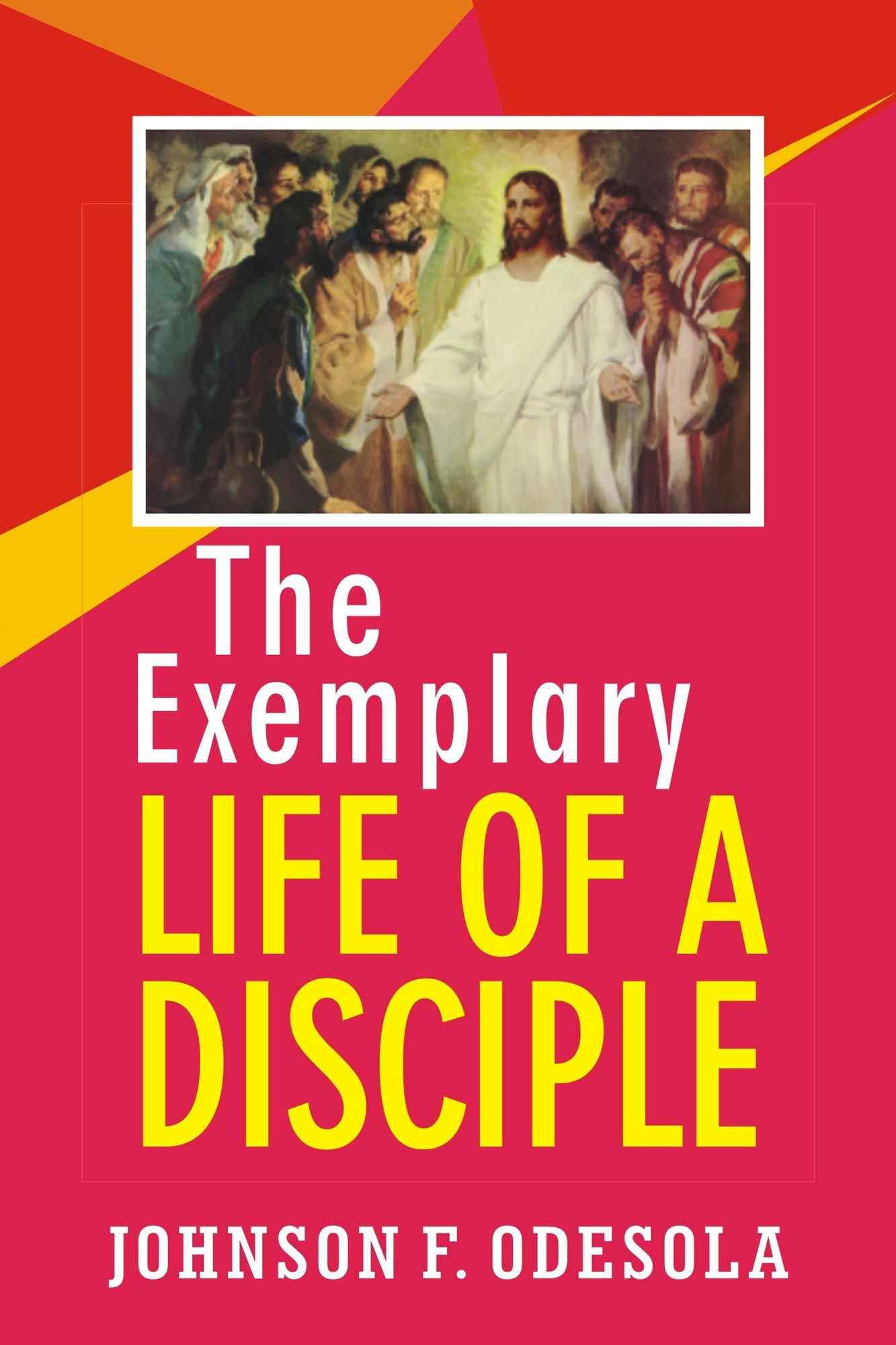 The Exemplary Life Of A Disciple