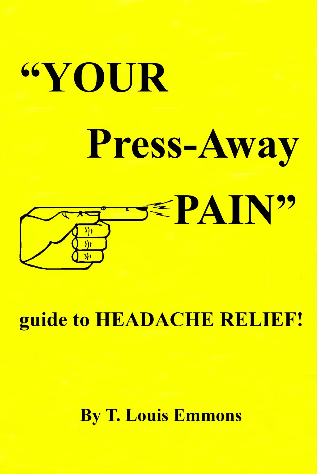 "YOUR Press-Away PAIN" guide to HEADACHE RELIEF!