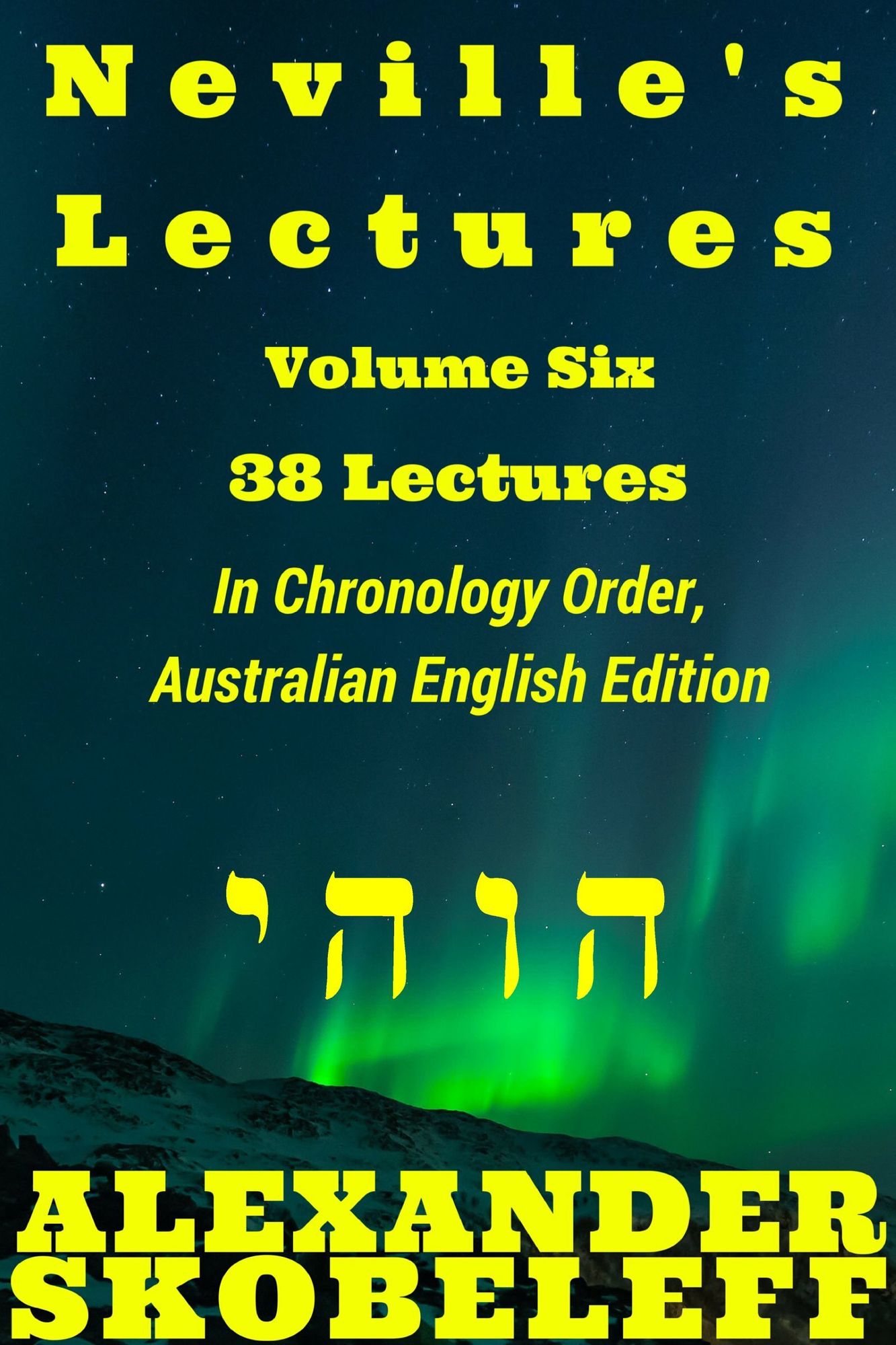 Neville's Lectures, Volume Six, 38 Lectures, 1969 to 1970, Australian English Edition